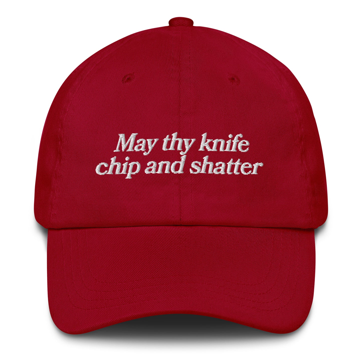 May Thy Knife Chip and Shatter Hat.