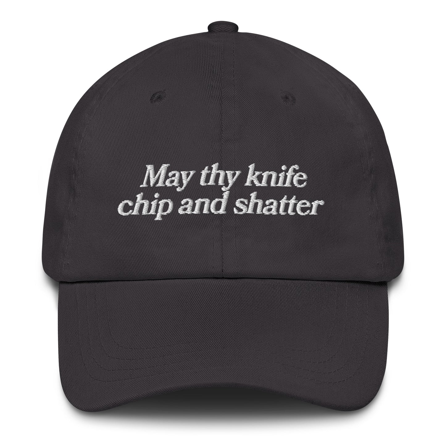 May Thy Knife Chip and Shatter Hat.