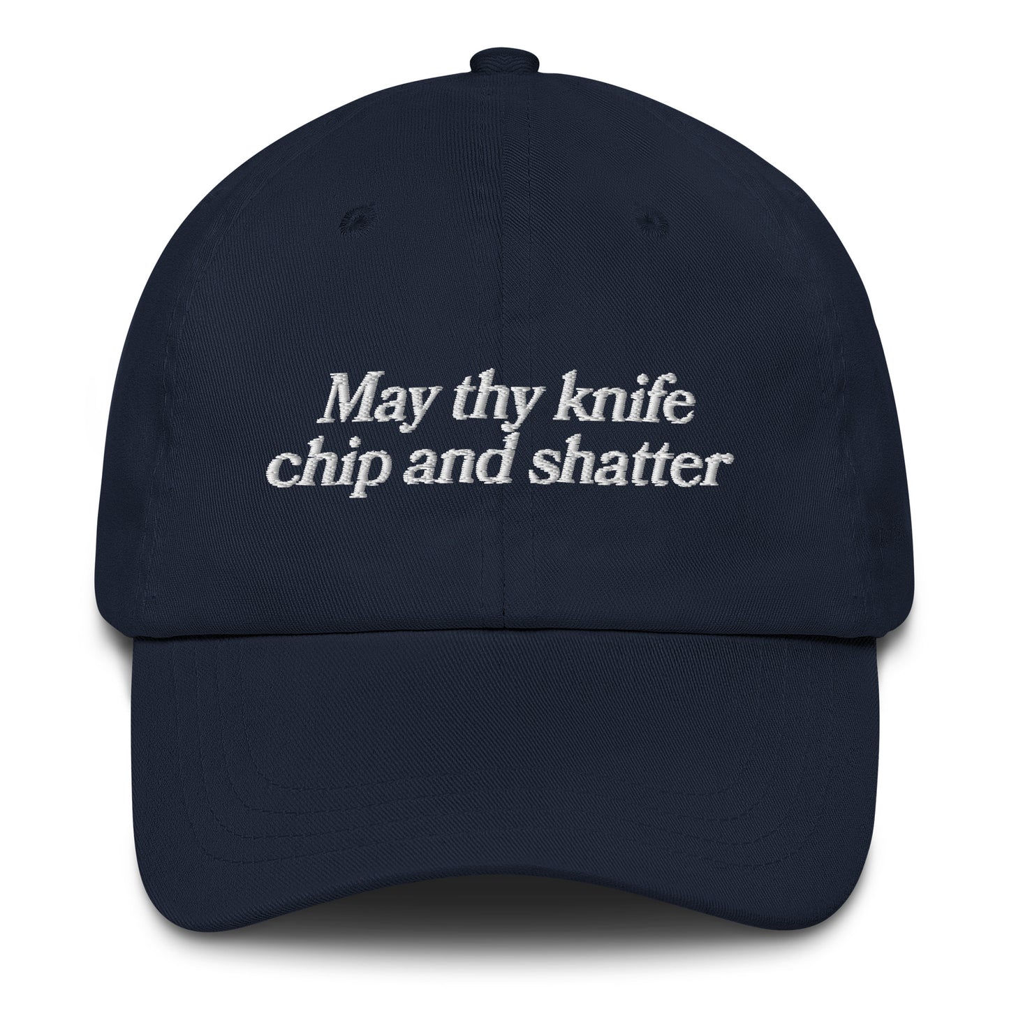 May Thy Knife Chip and Shatter Hat.