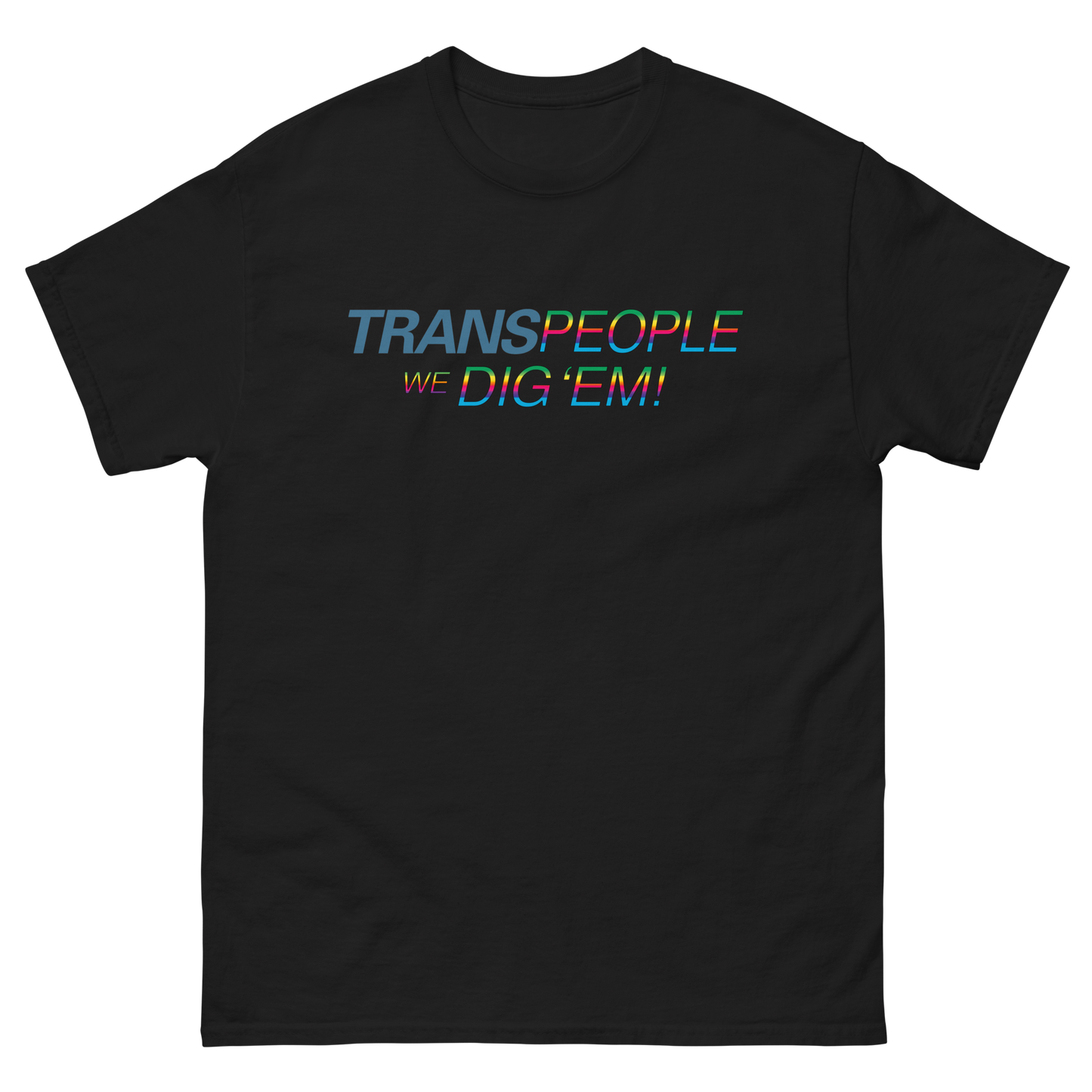 Trans People, We Dig 'Em!