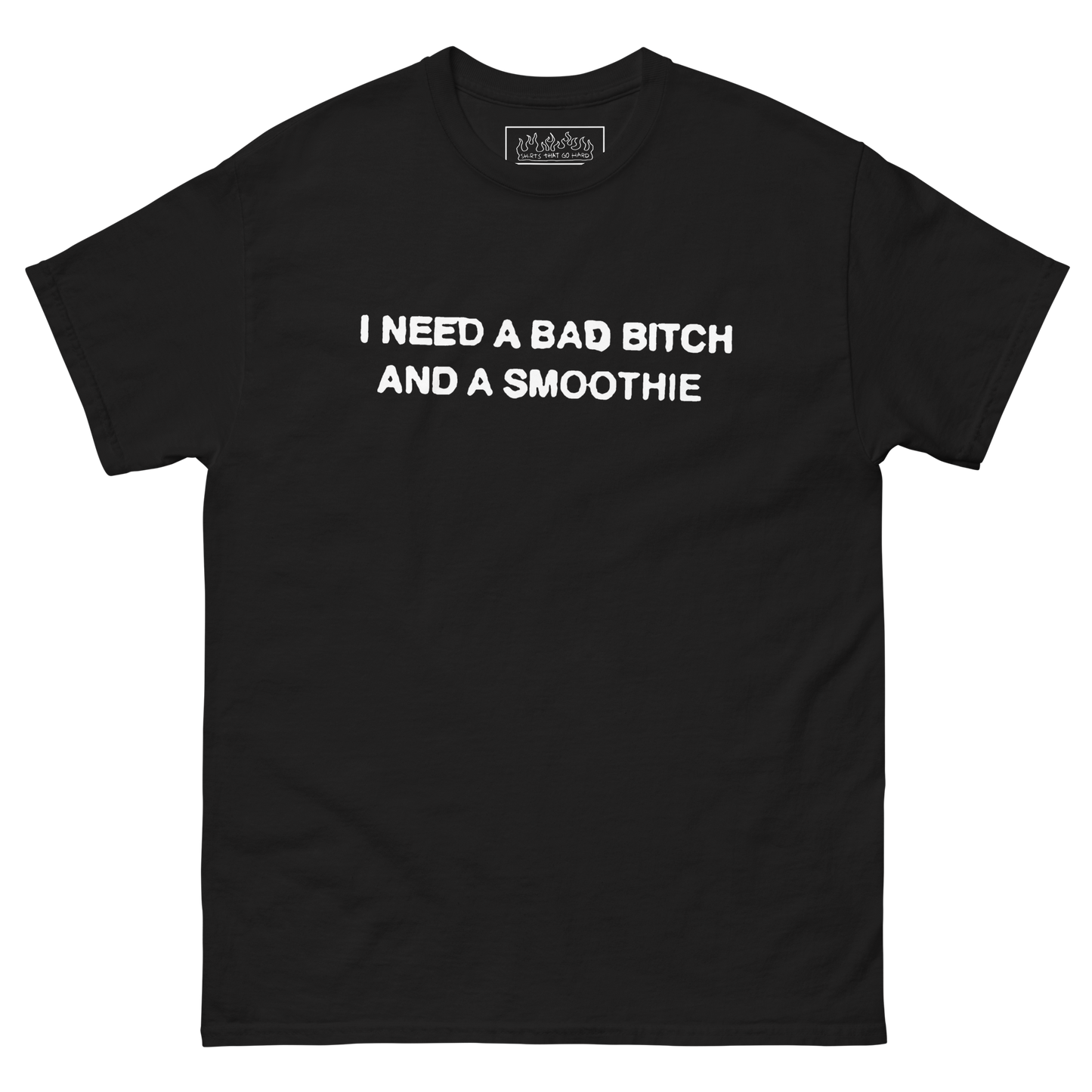 I Need A Bad Bitch And A Smoothie.