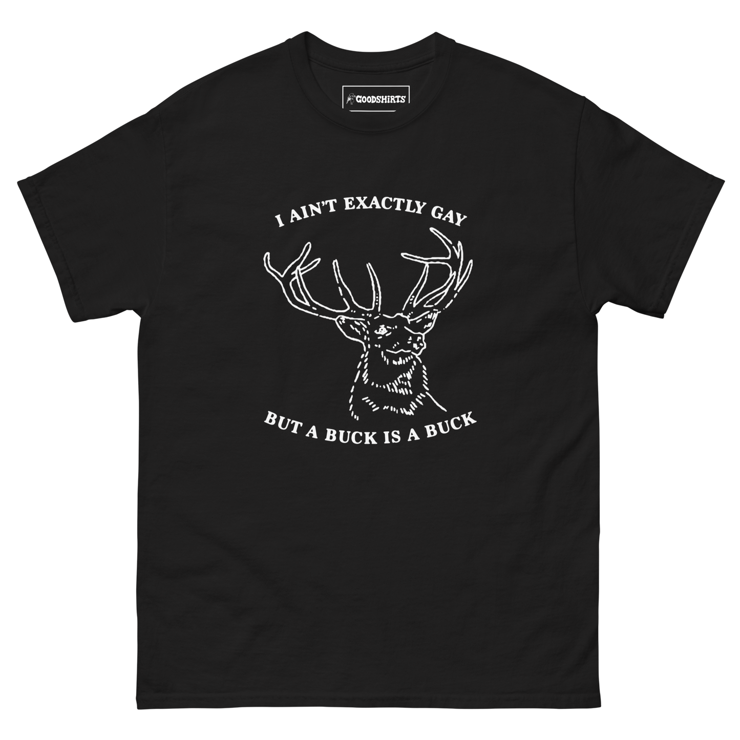 I Ain't Exactly Gay But A Buck Is A Buck.