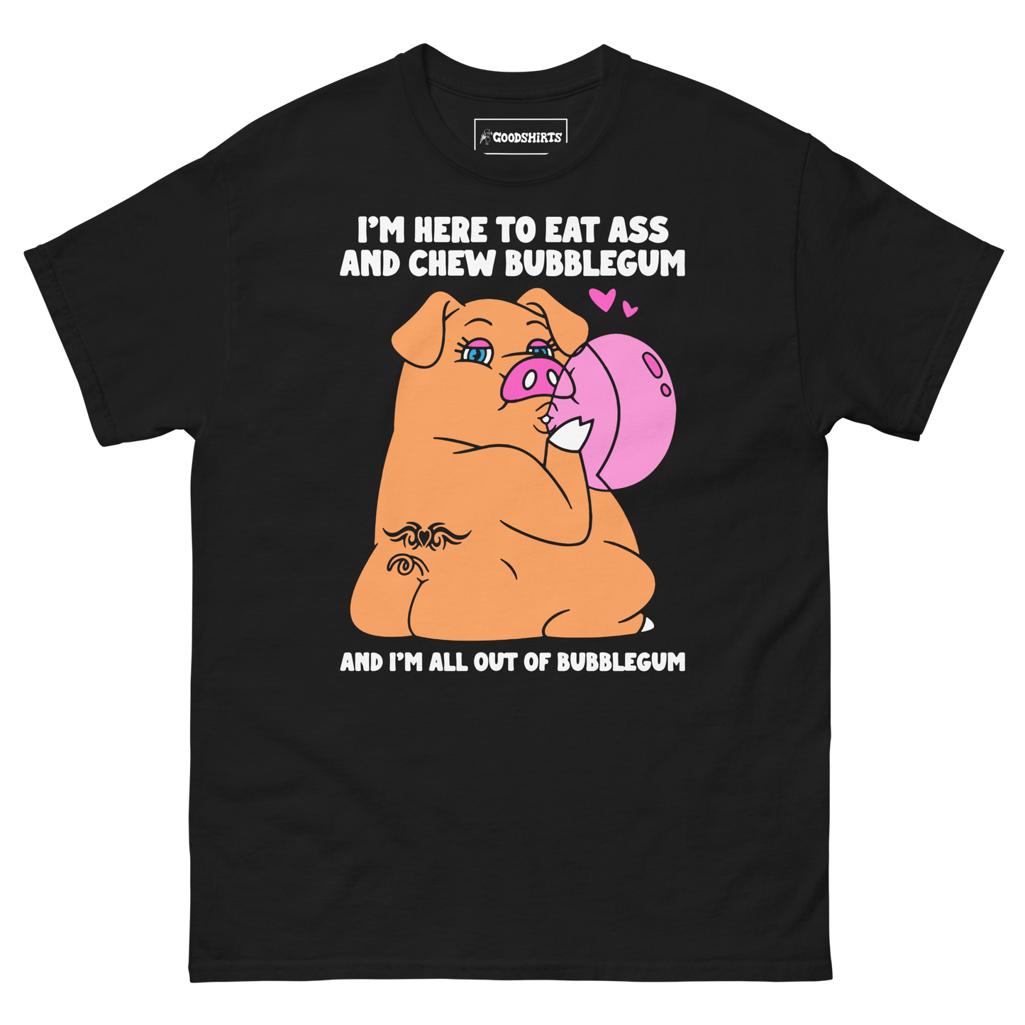 I'm Here To Eat Ass And Chew Bubblegum And I'm All Out Of Bubblegum.