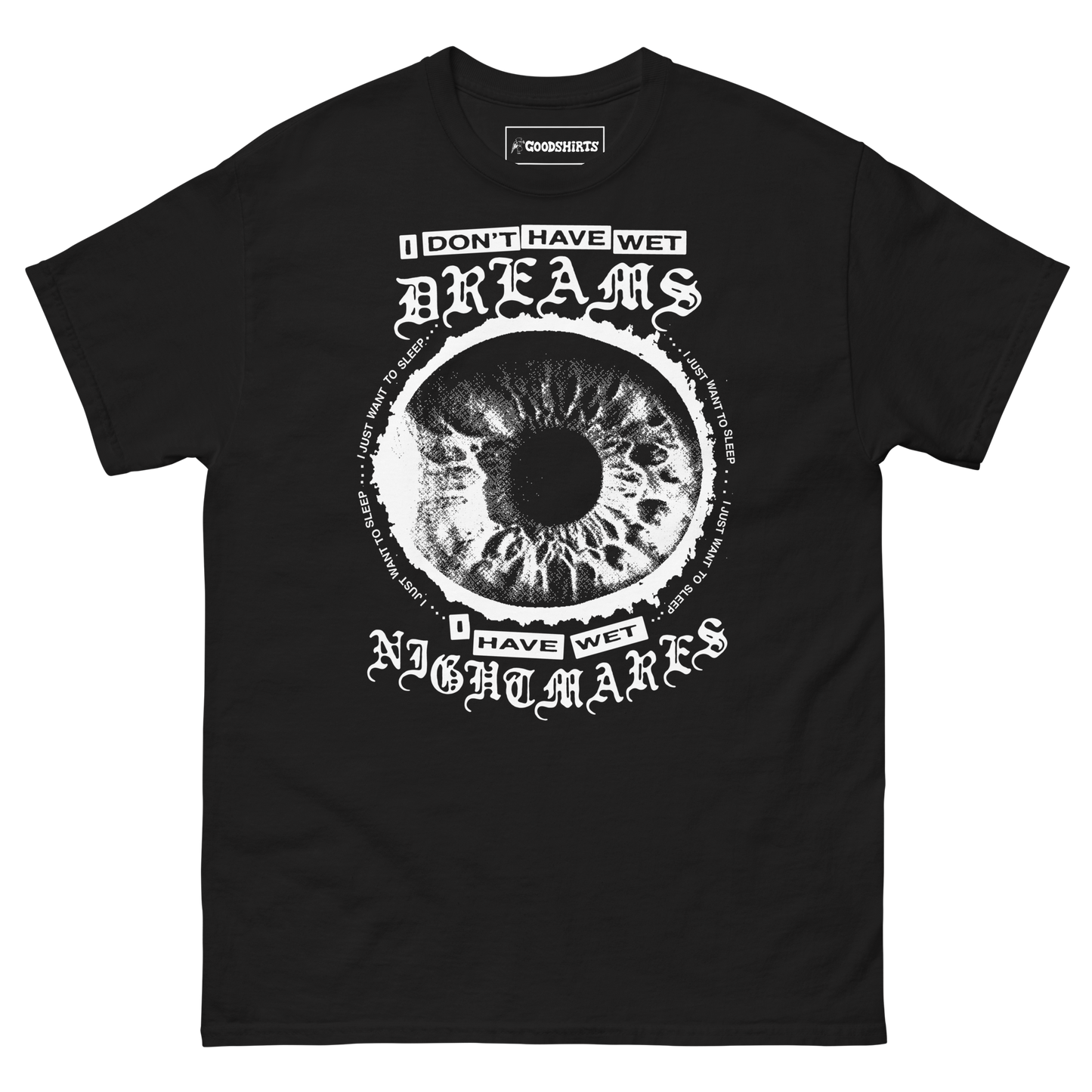 I Don't Have Wet Dreams I Have Wet Nightmares.