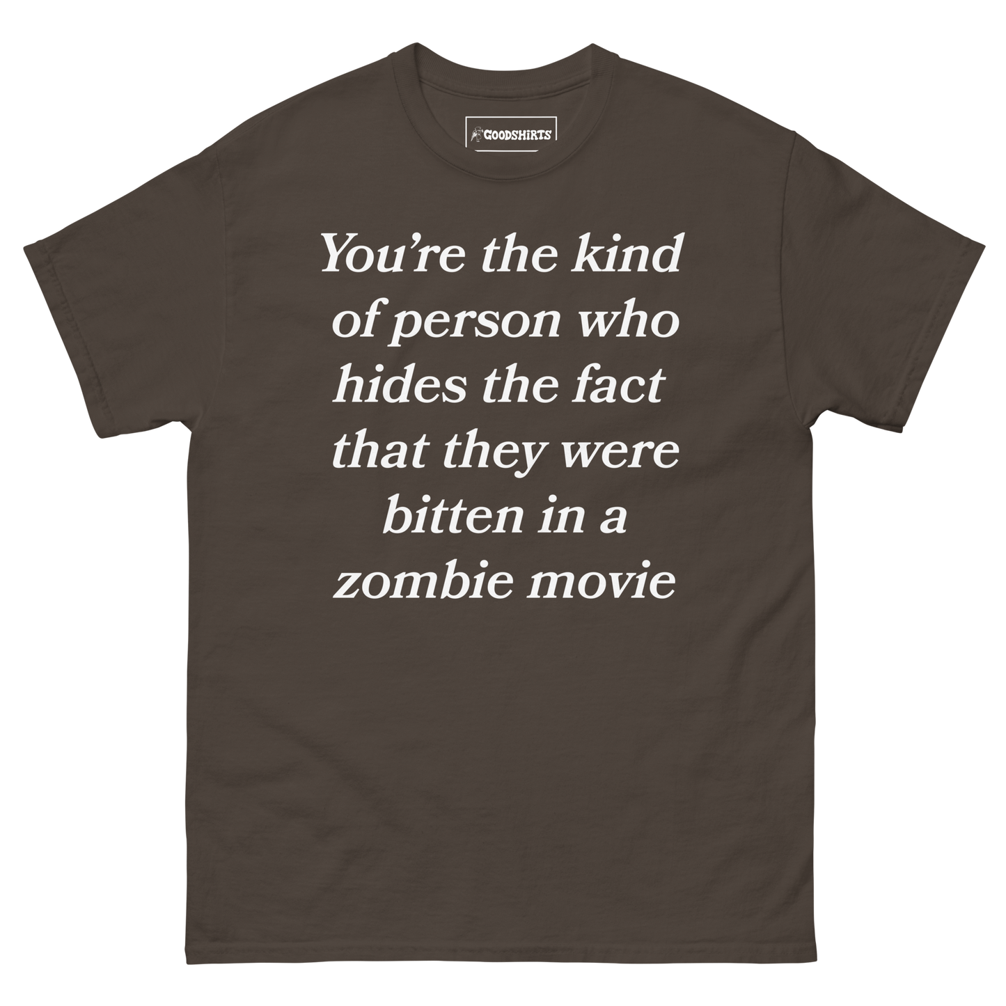 You're The Kind Of Person Who Hides The Fact They Were Bitten In A Zombie Movie.