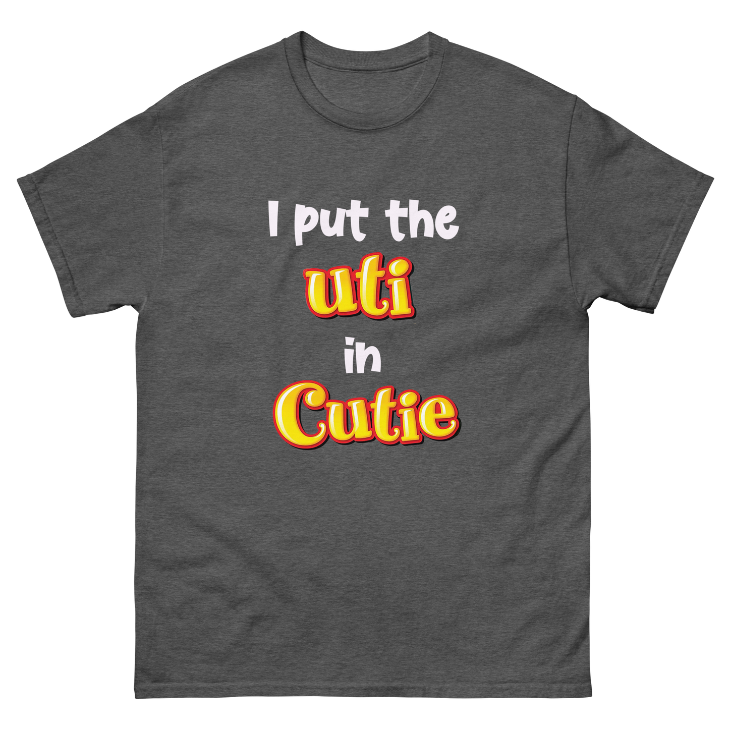 I Put The UTI In Cutie.