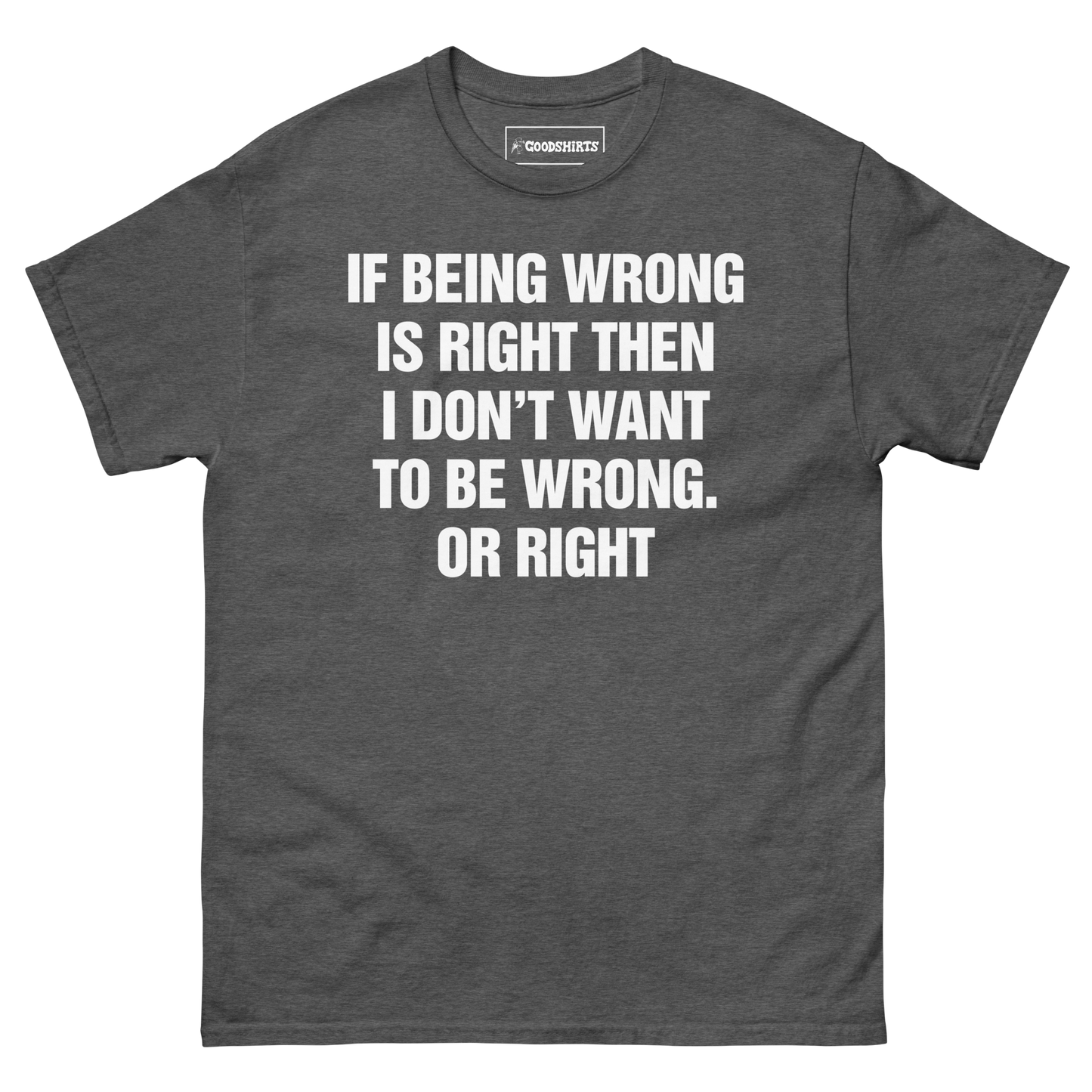 If Being Wrong Is Right, I Don't Want To Be Wrong. Or Right.