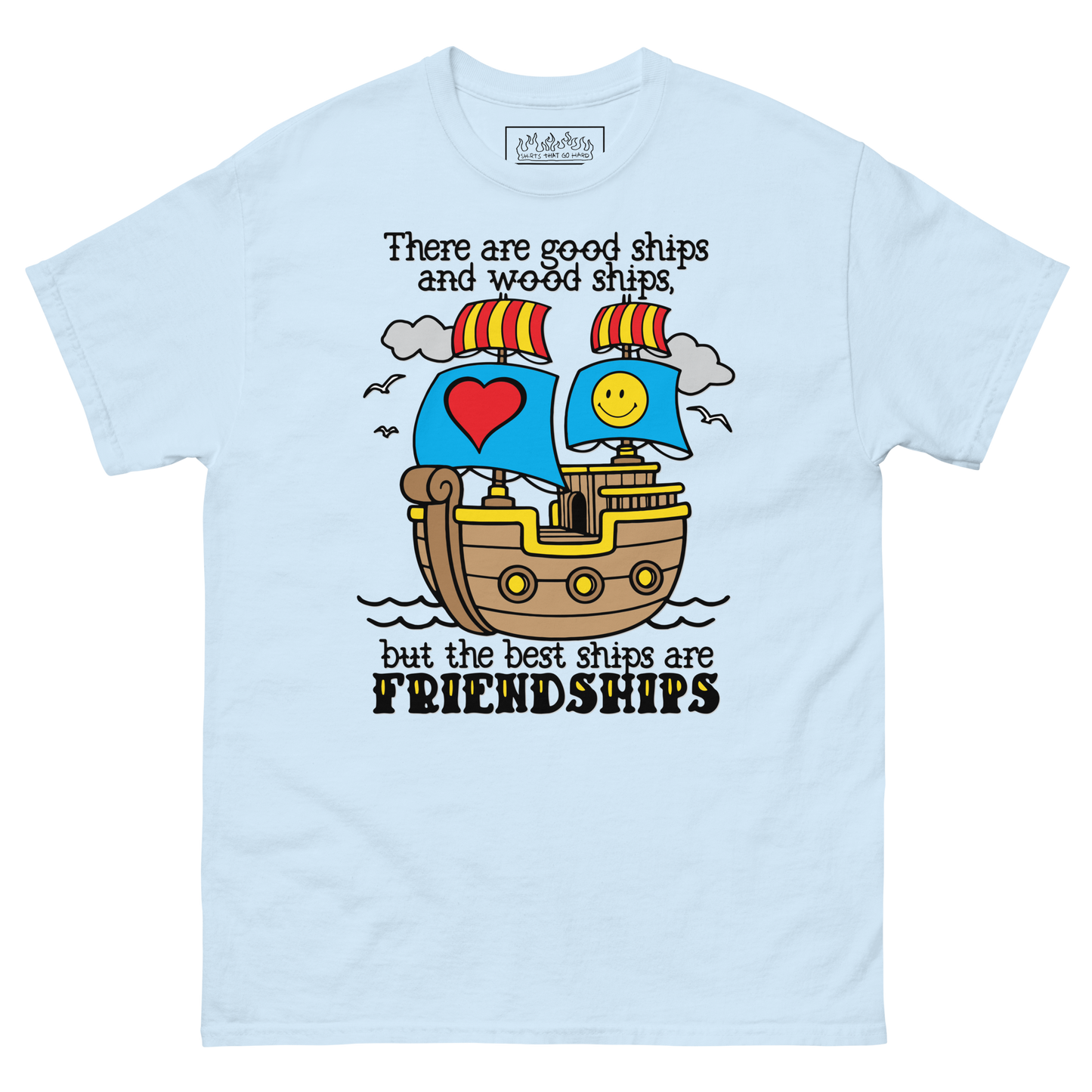 There Are Good Ships And Wood Ships.