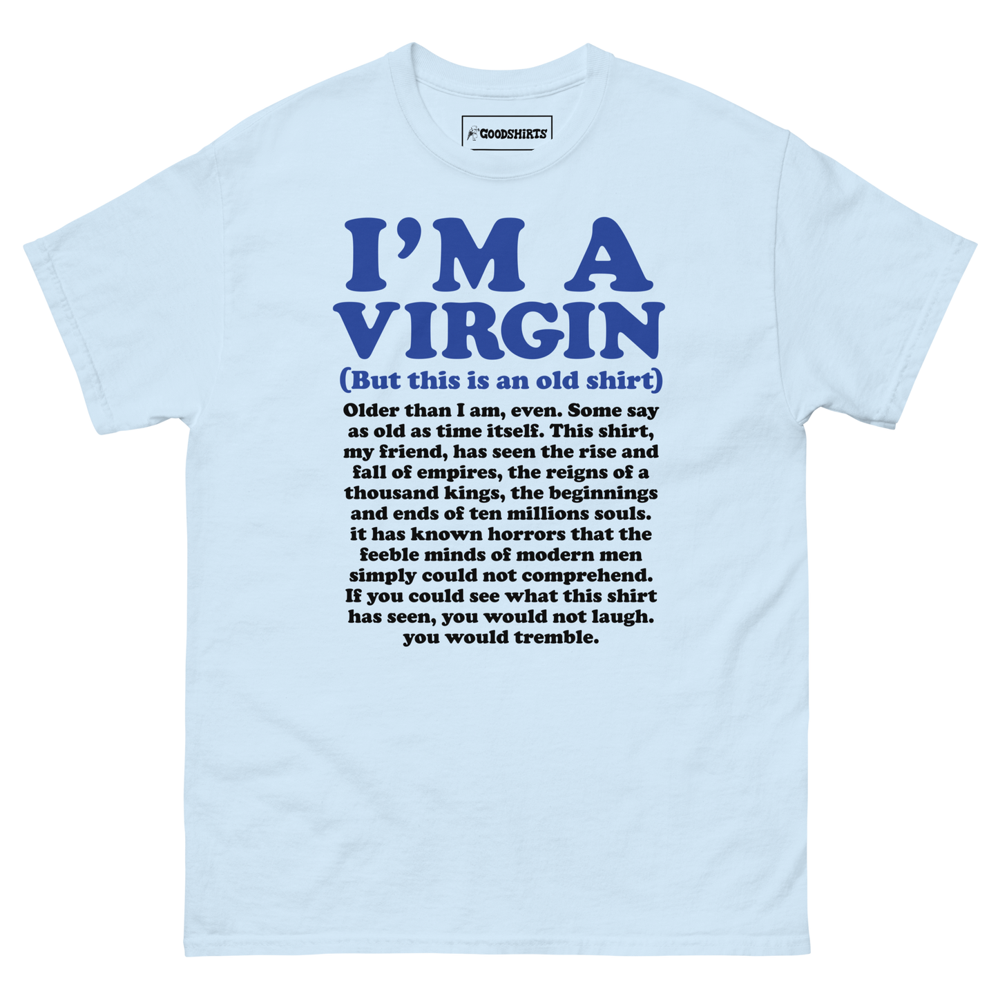 I'm A Virgin (But This Is An Old Shirt) Older Than I Am, Even.