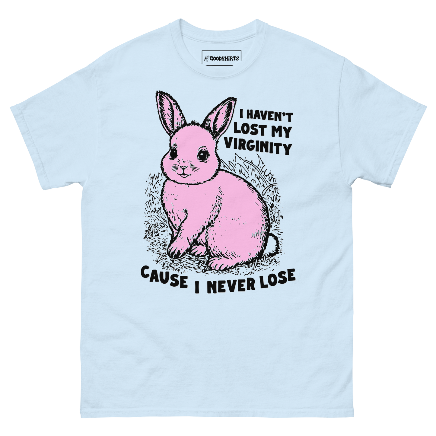 I Haven't Lost My Virginity Cause I Never Lose.