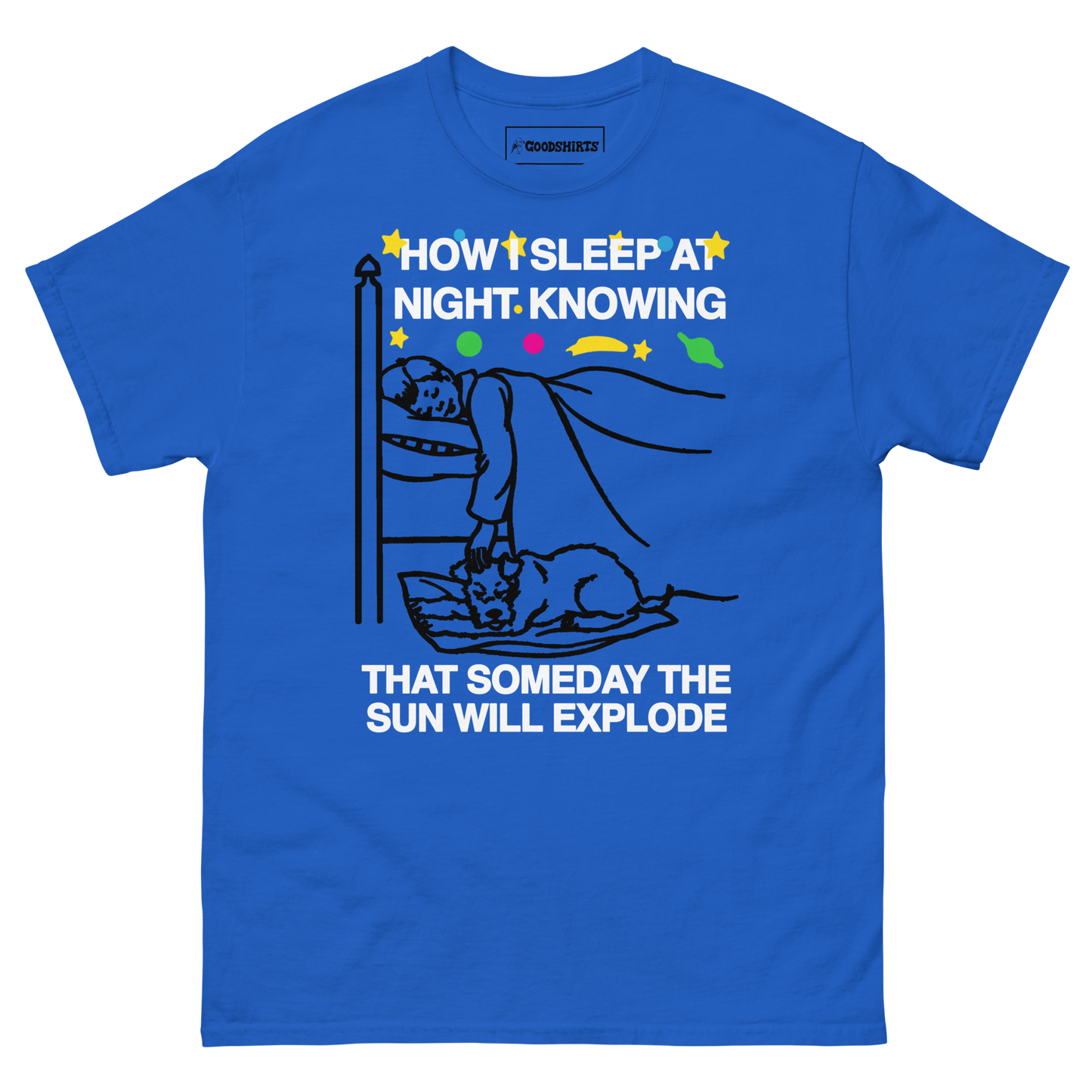 How I Sleep At Night Knowing Someday The Sun Will Explode.