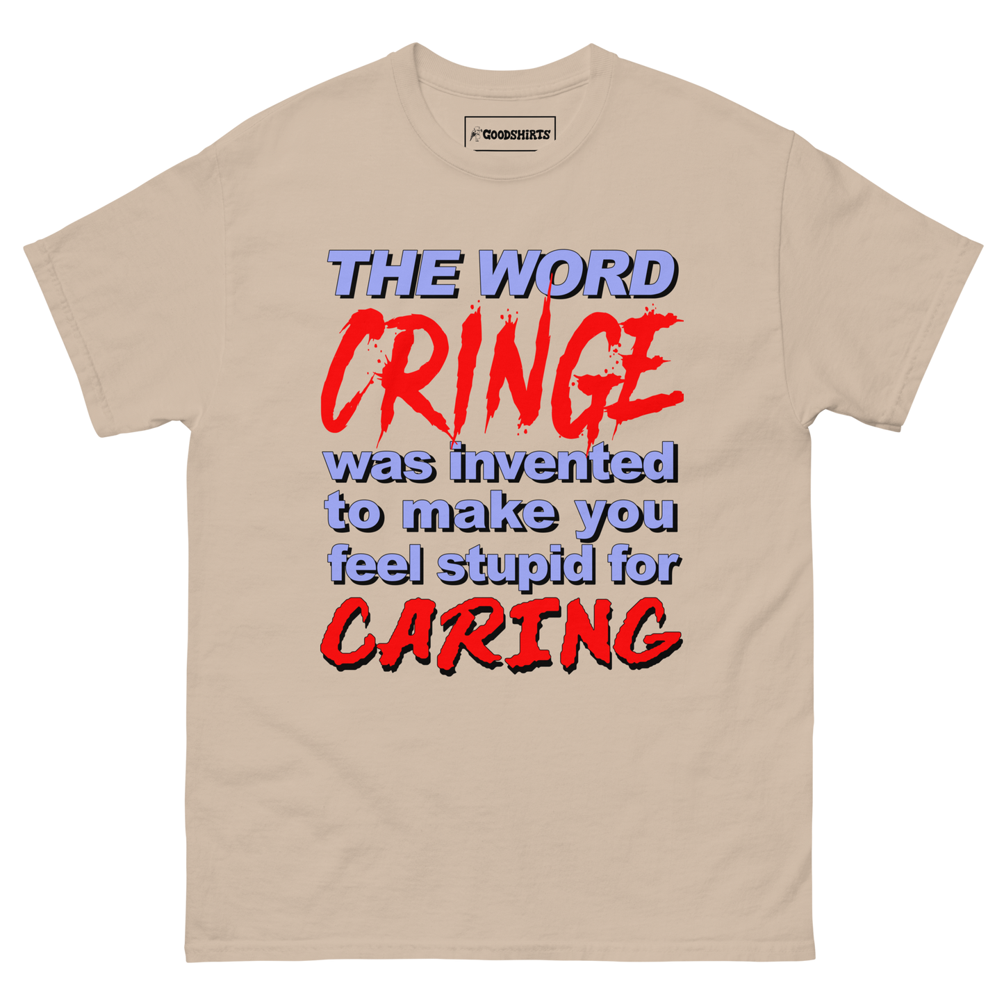 The Word Cringe Was Invented To Make You Feel Stupid For Caring.