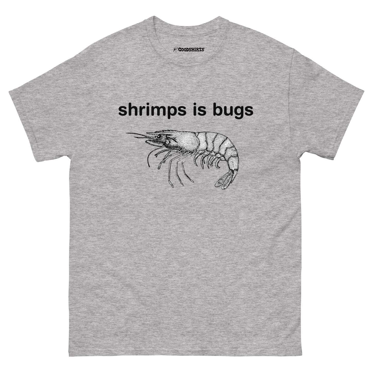 Shrimps Is Bugs.