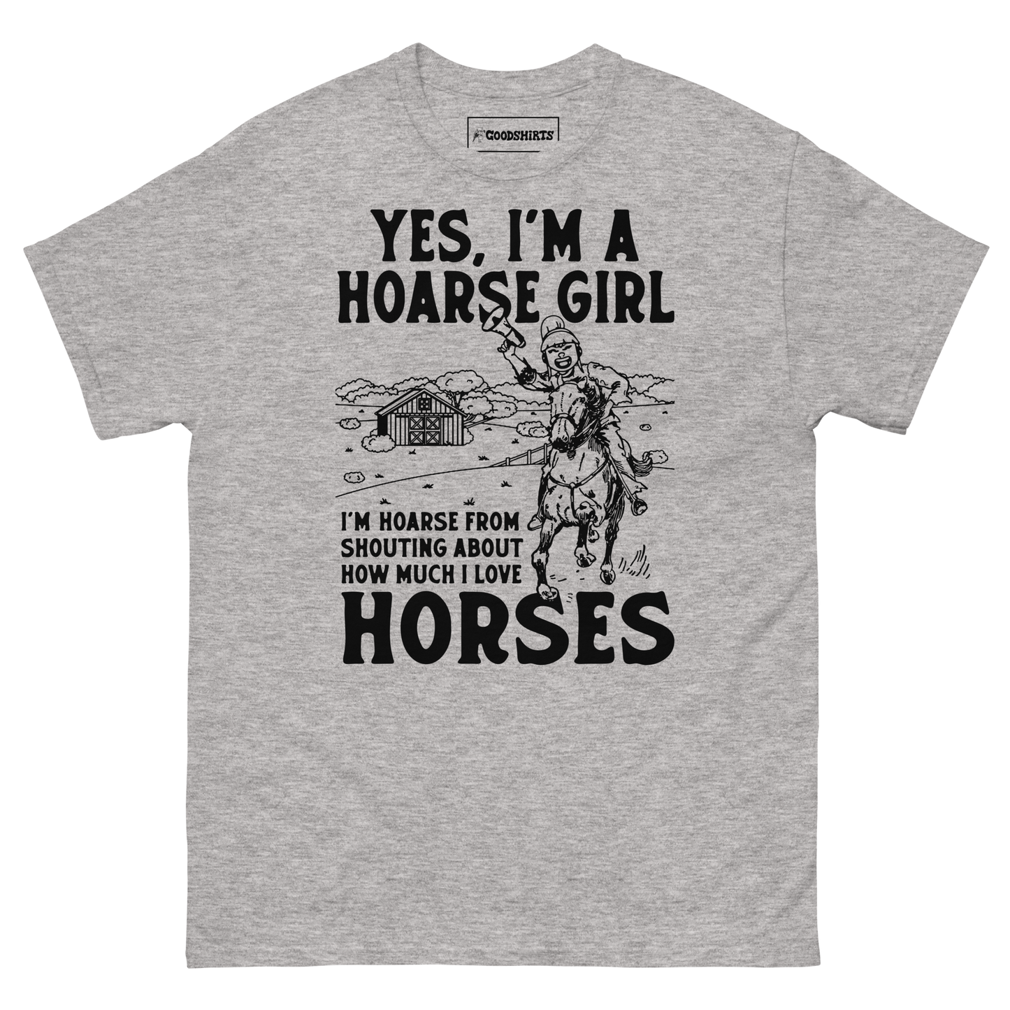 Yes, I'm A Hoarse Girl I'm Hoarse From Shouting About How Much I Love Horses.