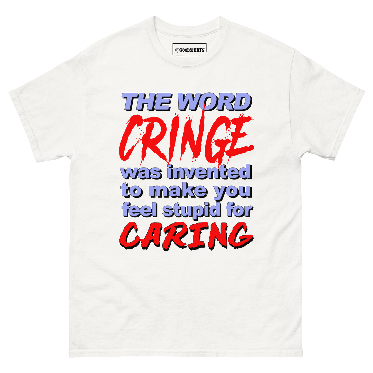 The Word Cringe Was Invented To Make You Feel Stupid For Caring.