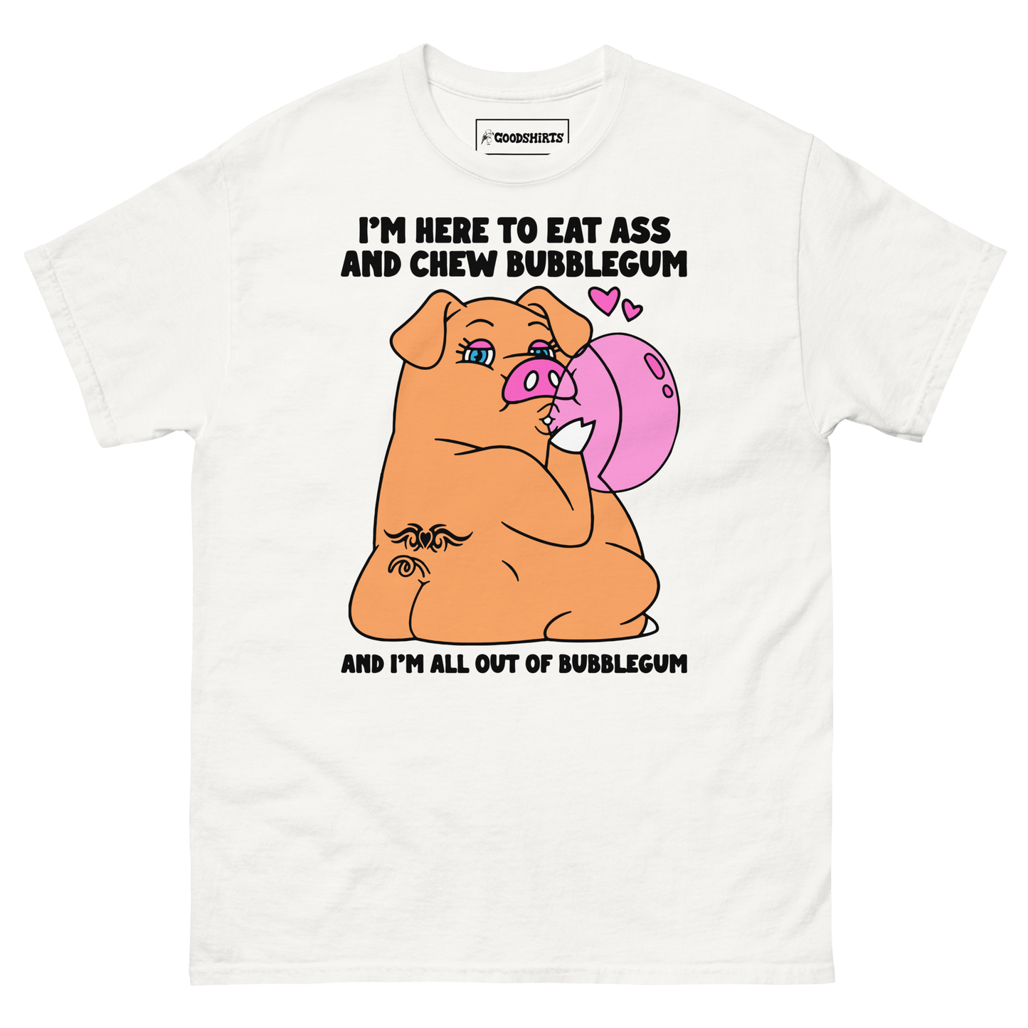 I'm Here To Eat Ass And Chew Bubblegum And I'm All Out Of Bubblegum.