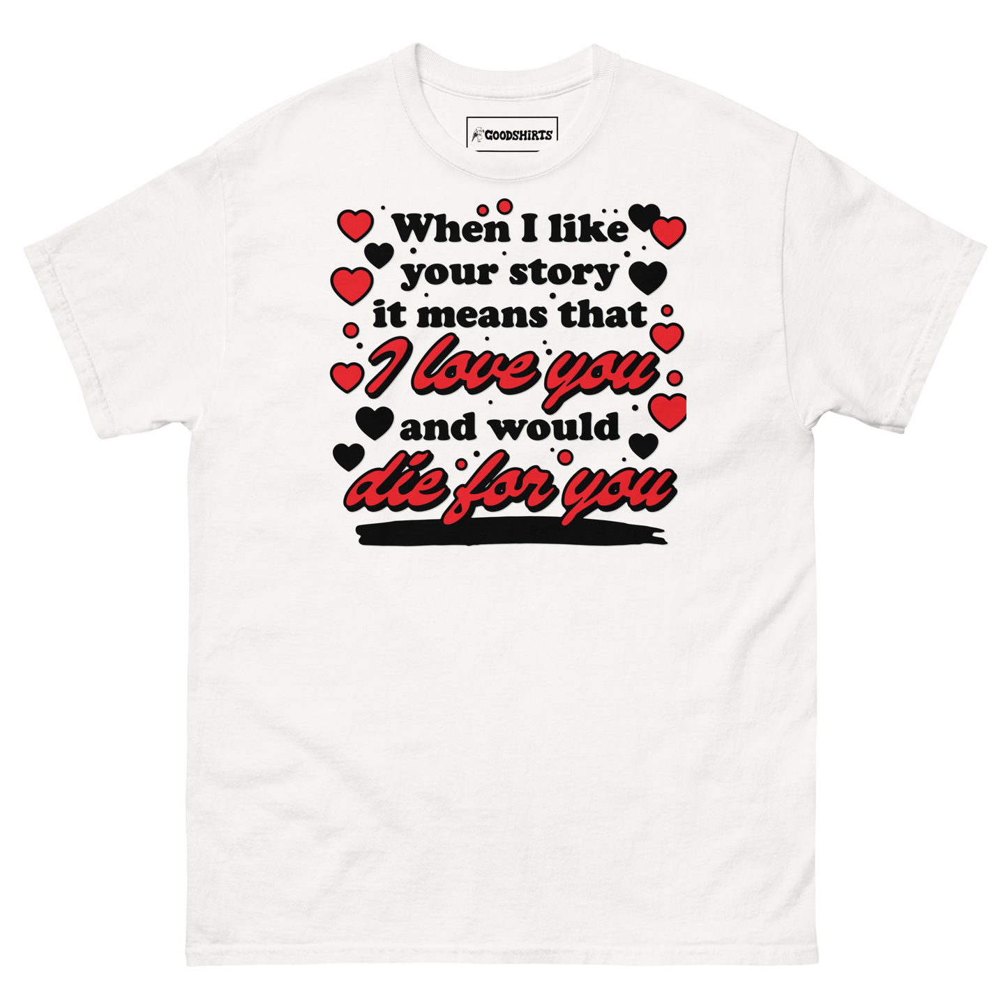 When I Like Your Story It Means That I Love You And Would Die For You.