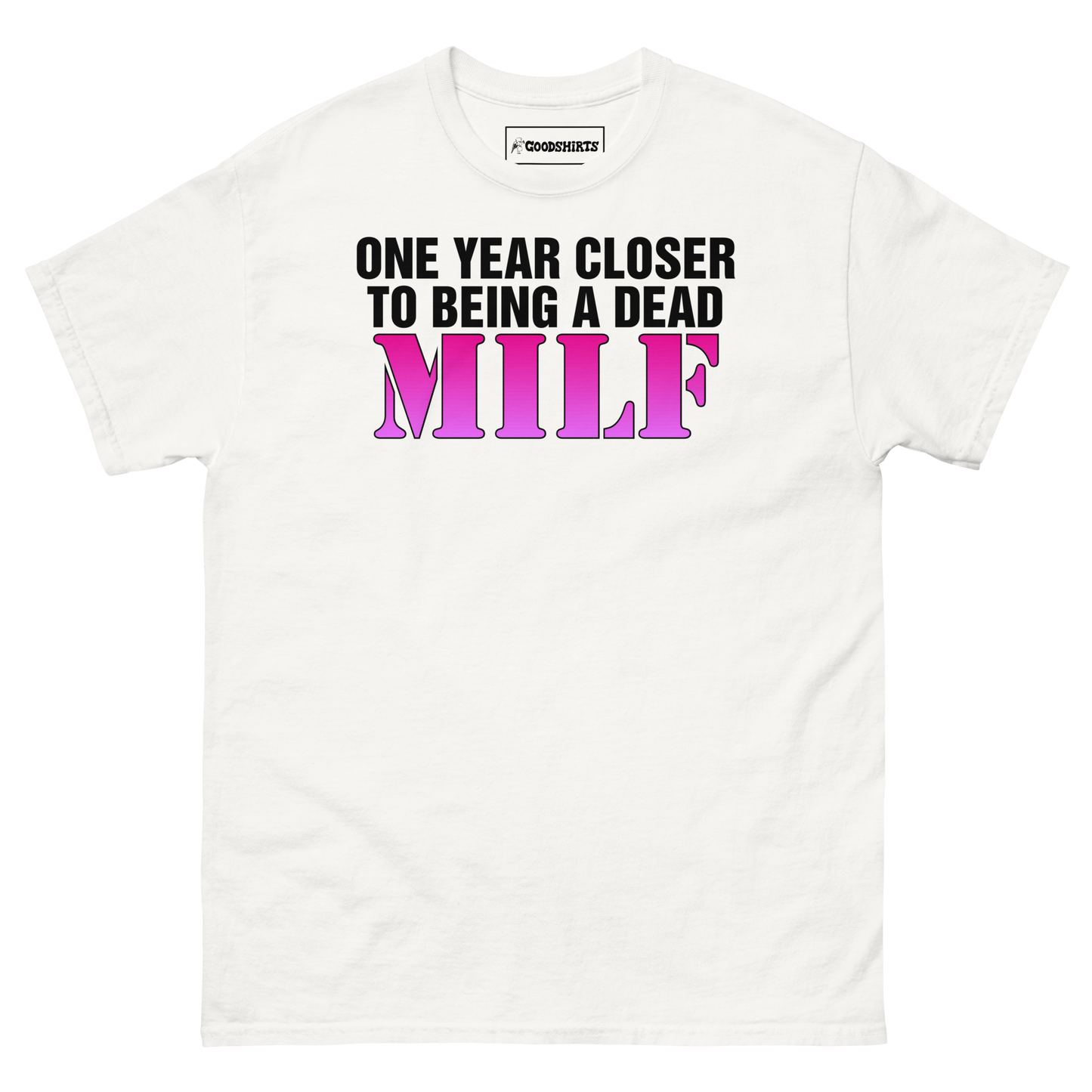 One Year Closer To Being A Dead MILF.