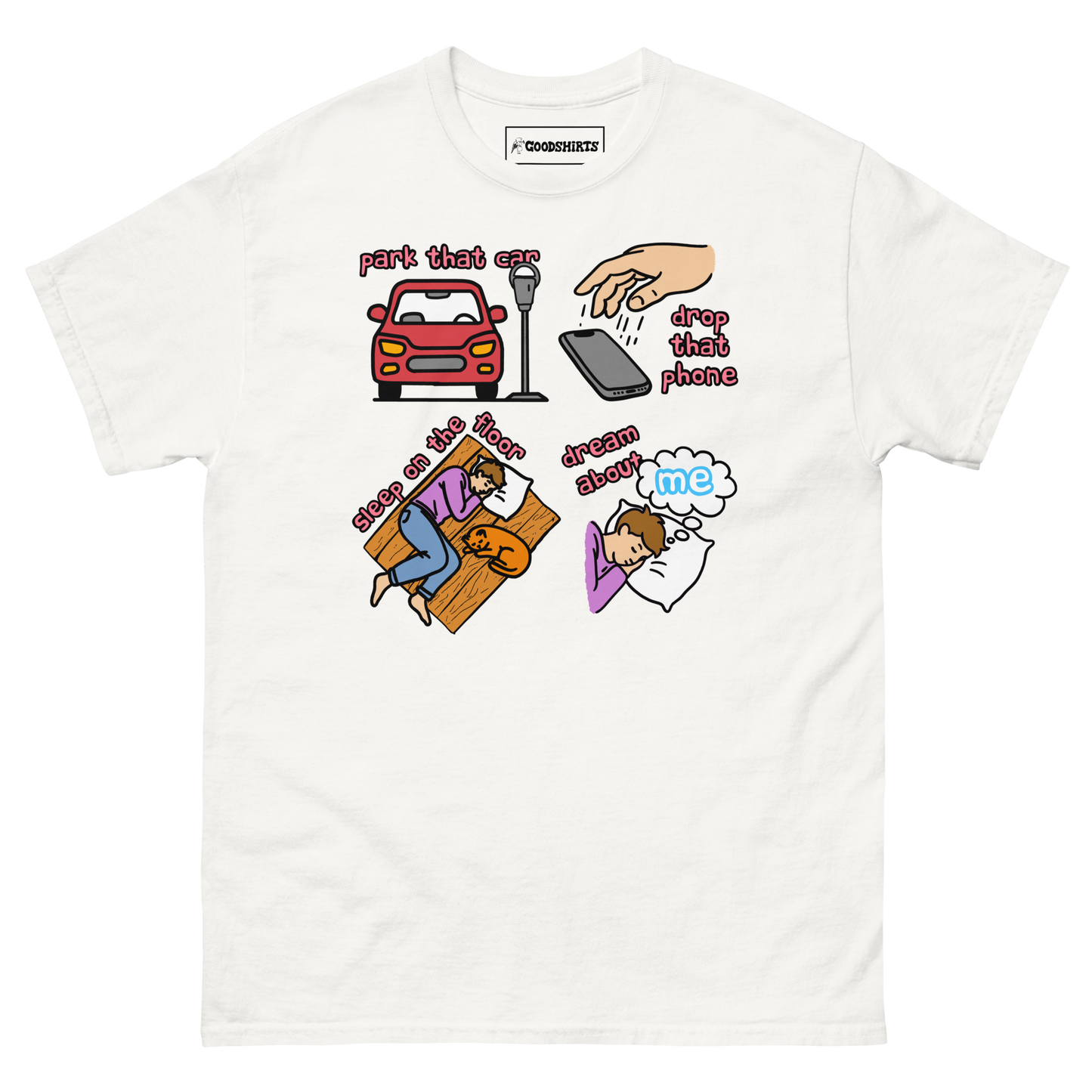 Park That Car. Drop That Phone. Sleep On The Floor. Dream Of Me.