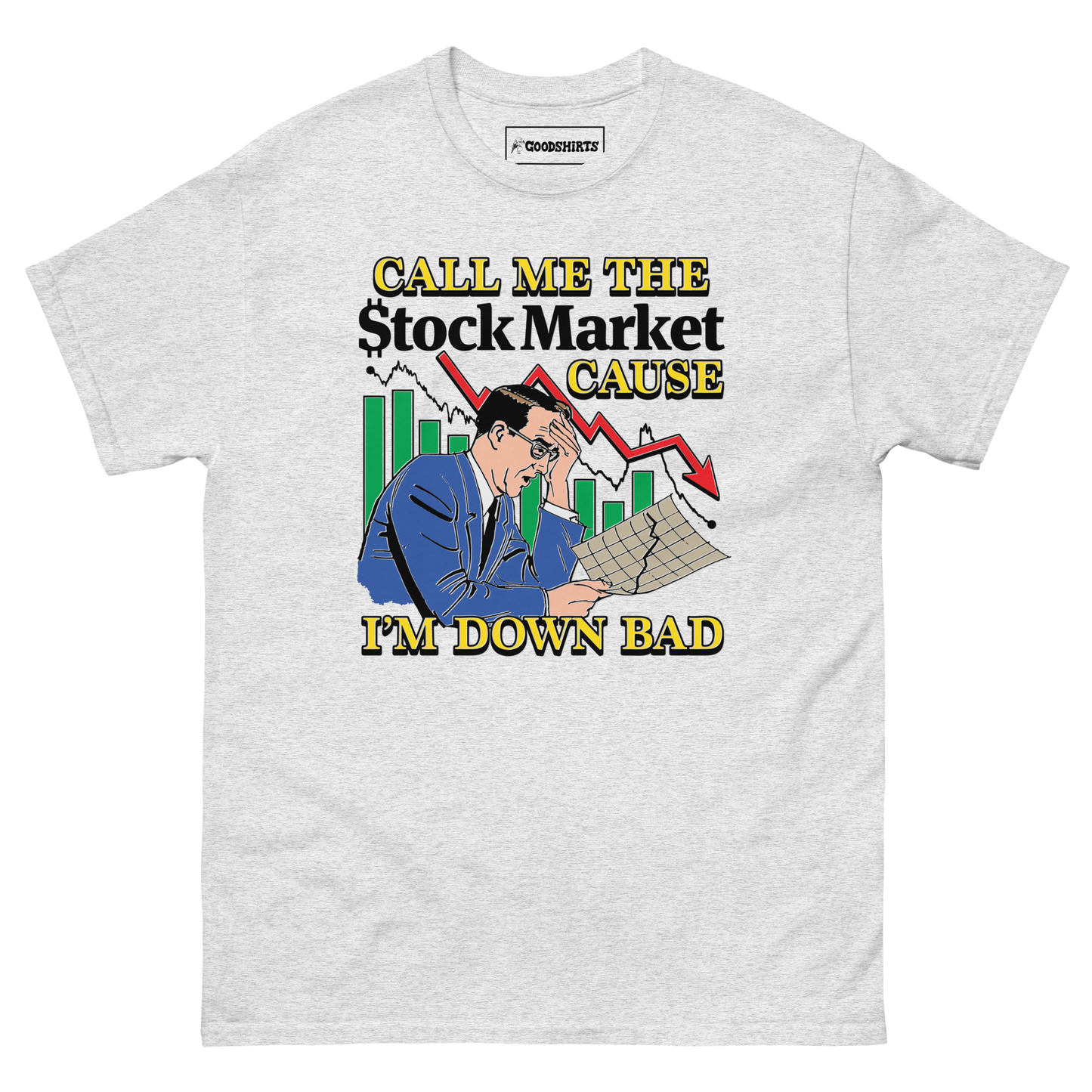Call Me The Stock Market Cause I'm Down Bad.