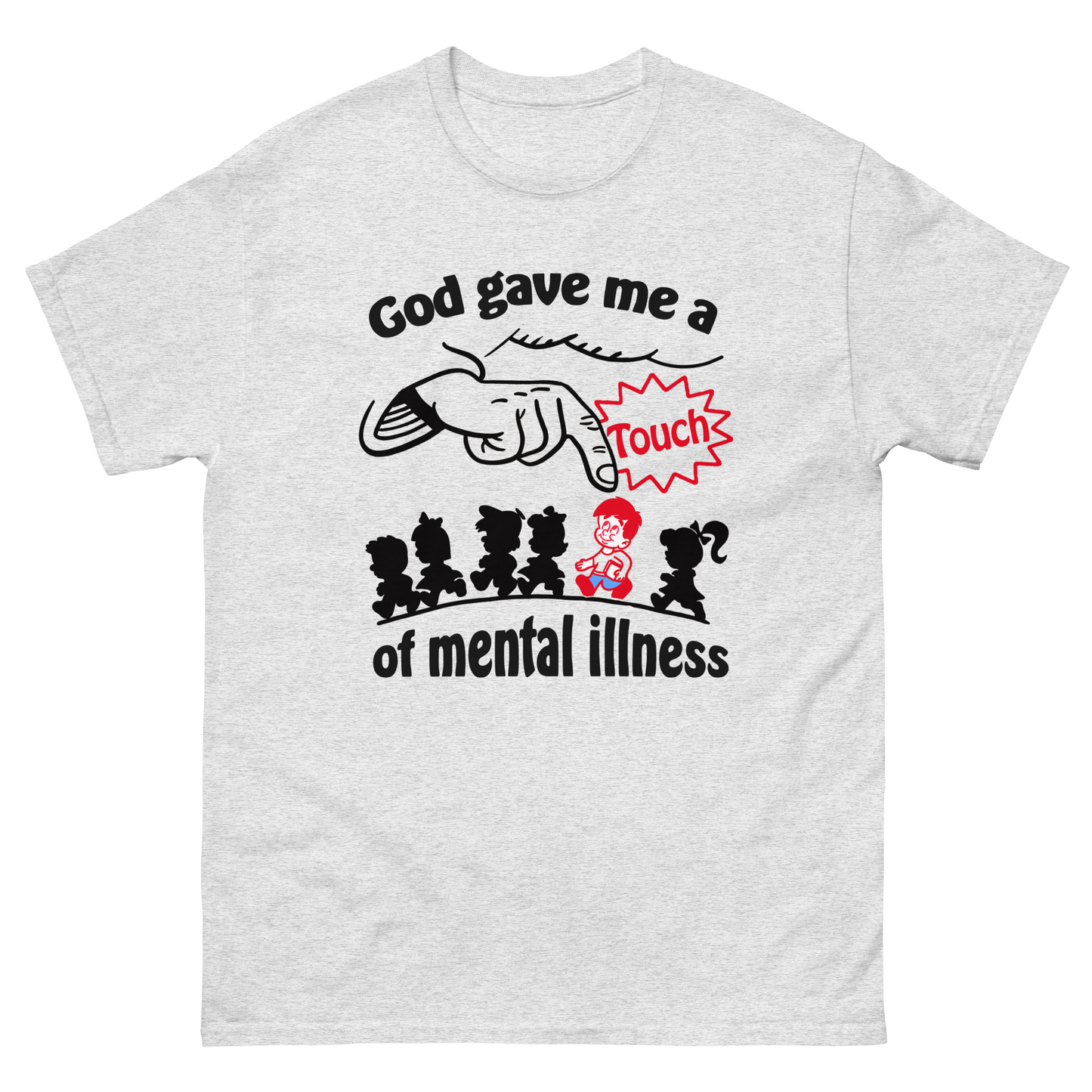 God Gave Me A Touch Of Mental Illness.