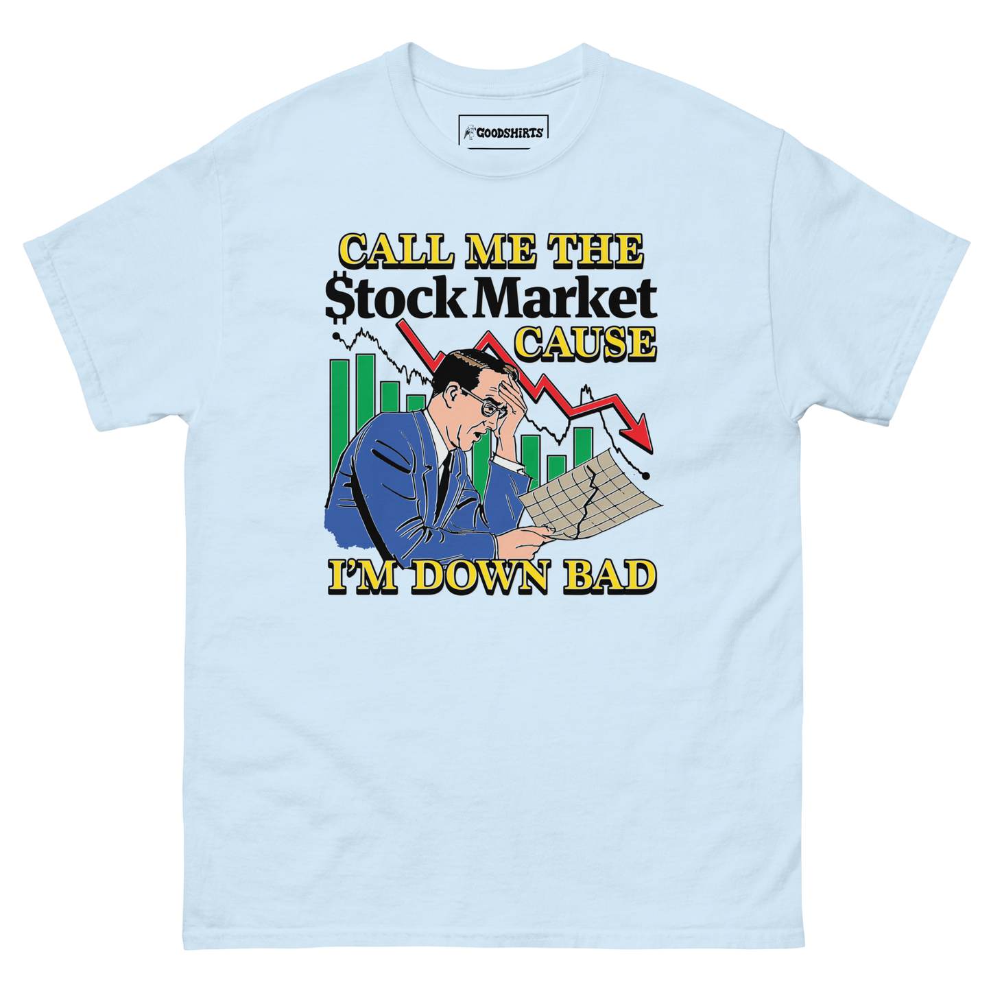 Call Me The Stock Market Cause I'm Down Bad.