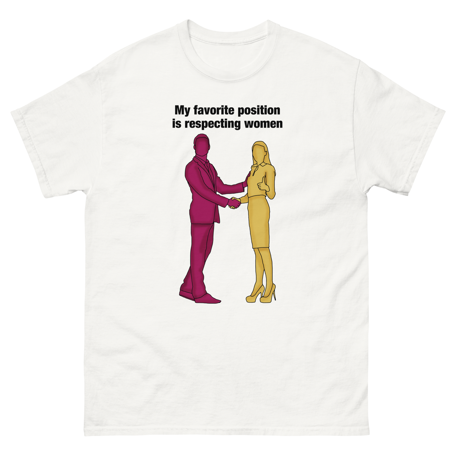 My Favorite Position Is Respecting Women.