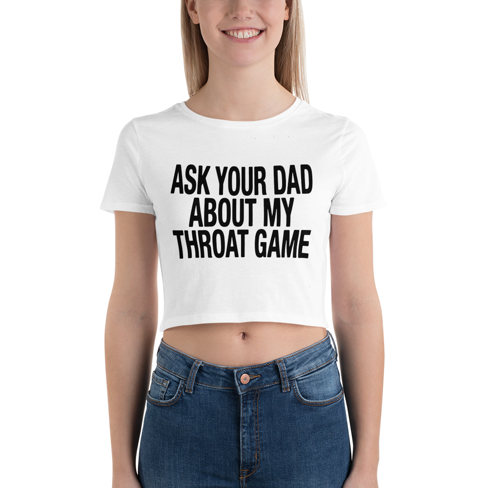 Ask Your Dad About My Throat Game Baby Tee.