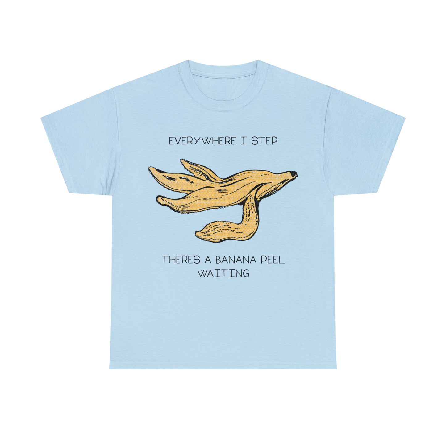 Everywhere I Step There's A Banana Peel Waiting.