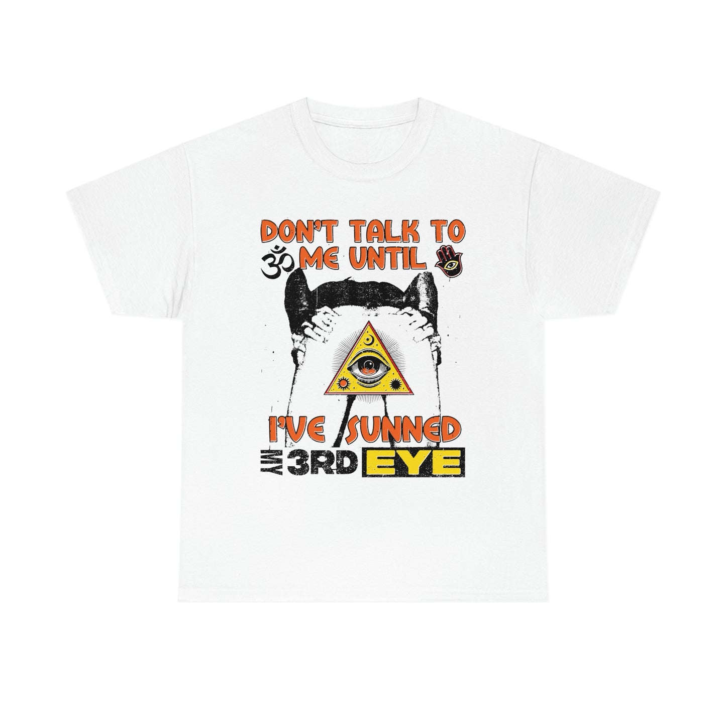 Don't Talk To Me Until I've Sunned My Third Eye.