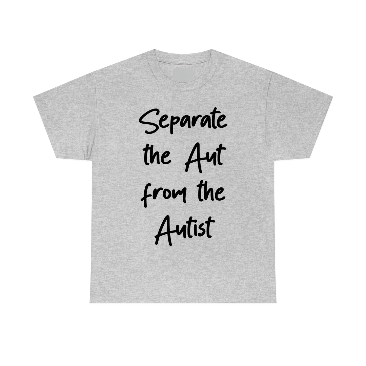 Separate the Aut From The Autist.