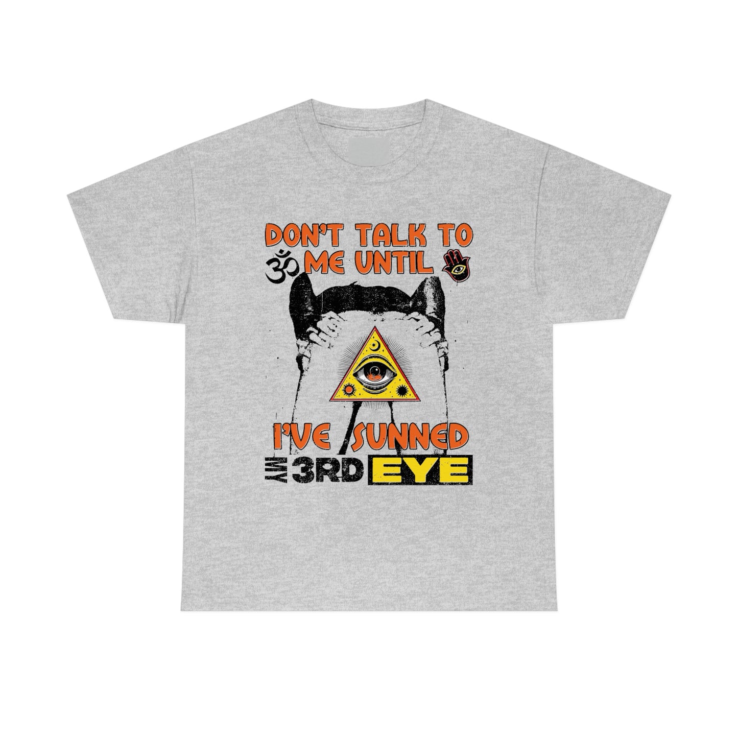 Don't Talk To Me Until I've Sunned My Third Eye.