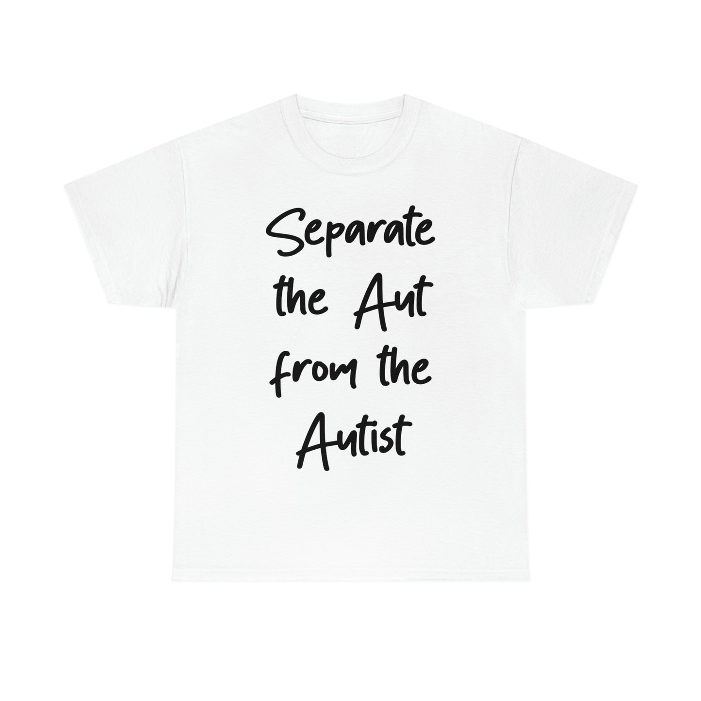 Separate the Aut From The Autist.