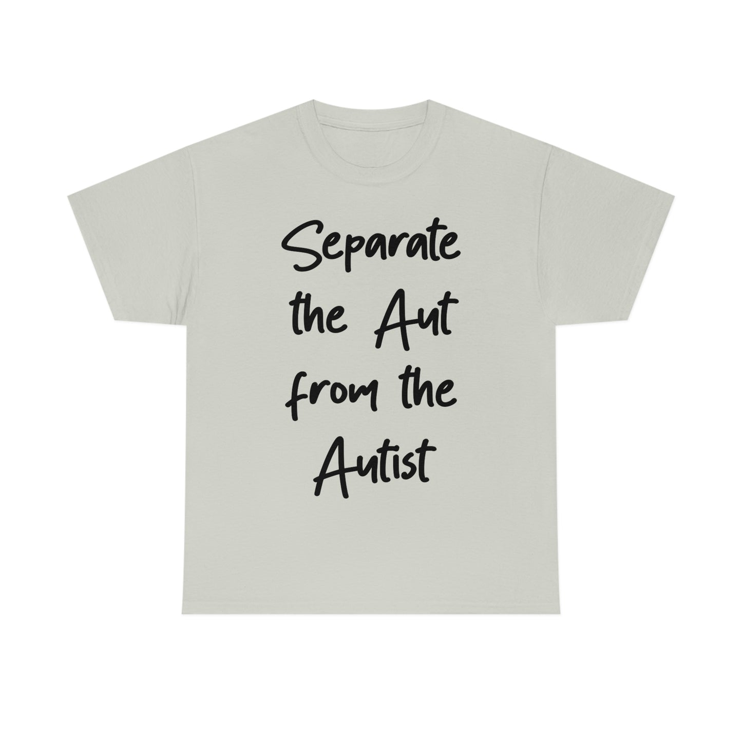 Separate the Aut From The Autist.