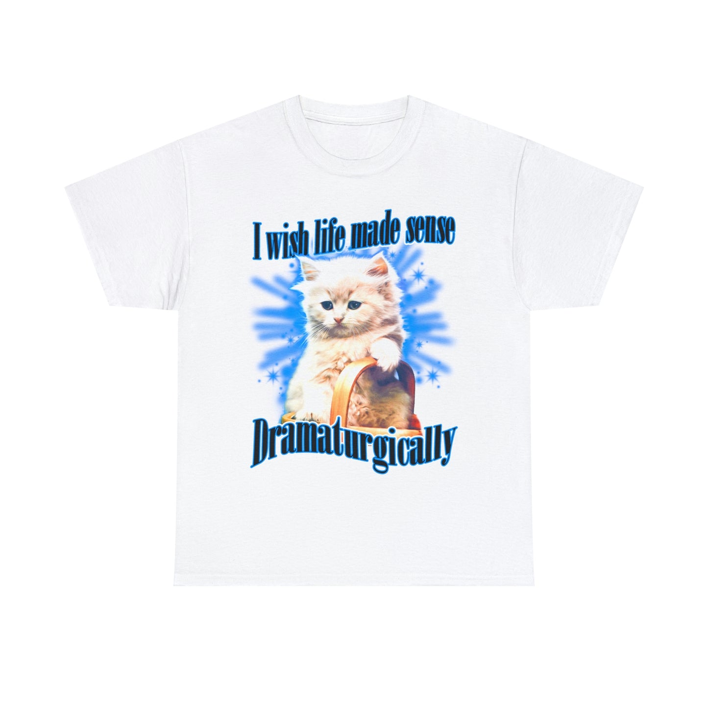 I Wish Life Made Sense Dramaturgically.