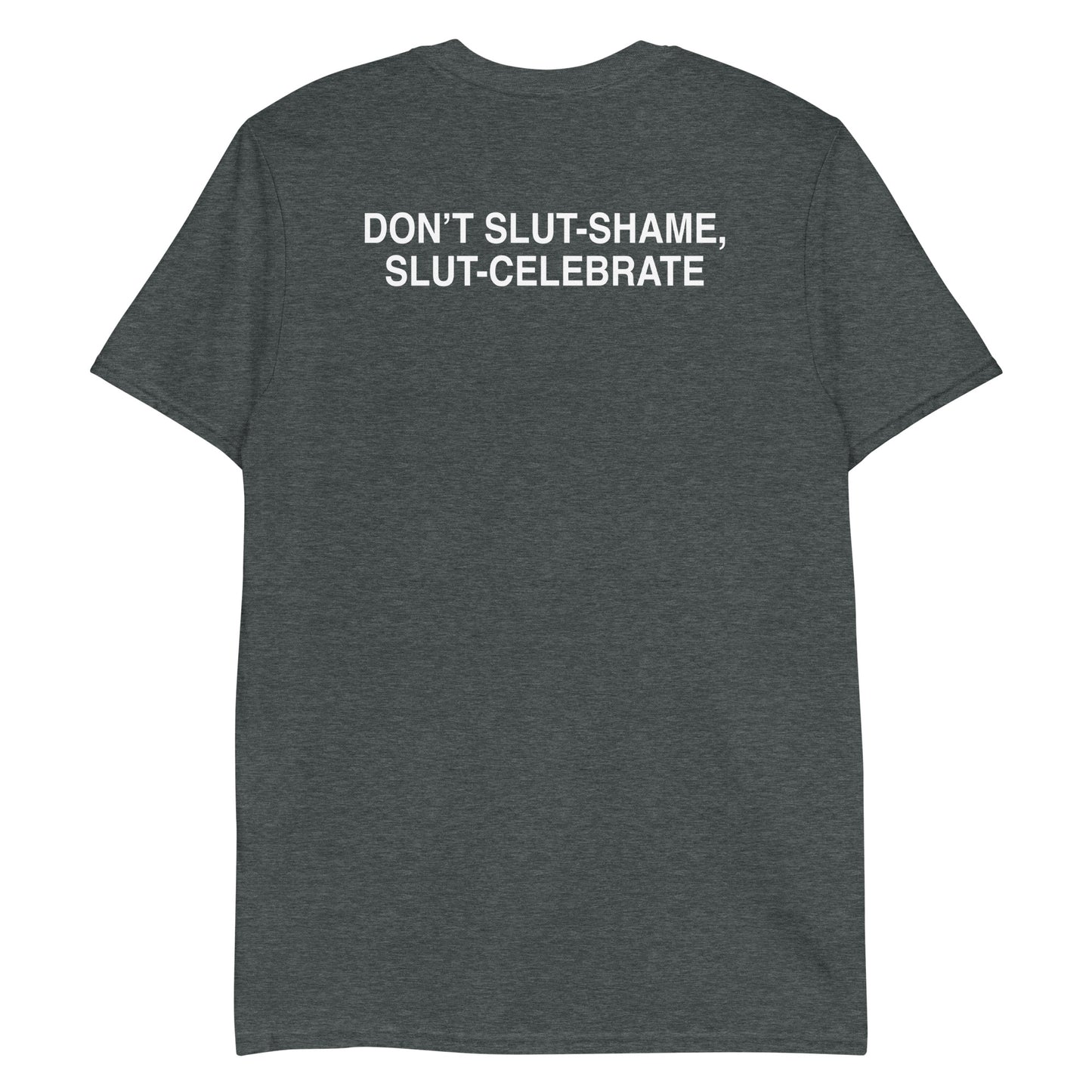 Don't slut-shame, slut-celebrate.