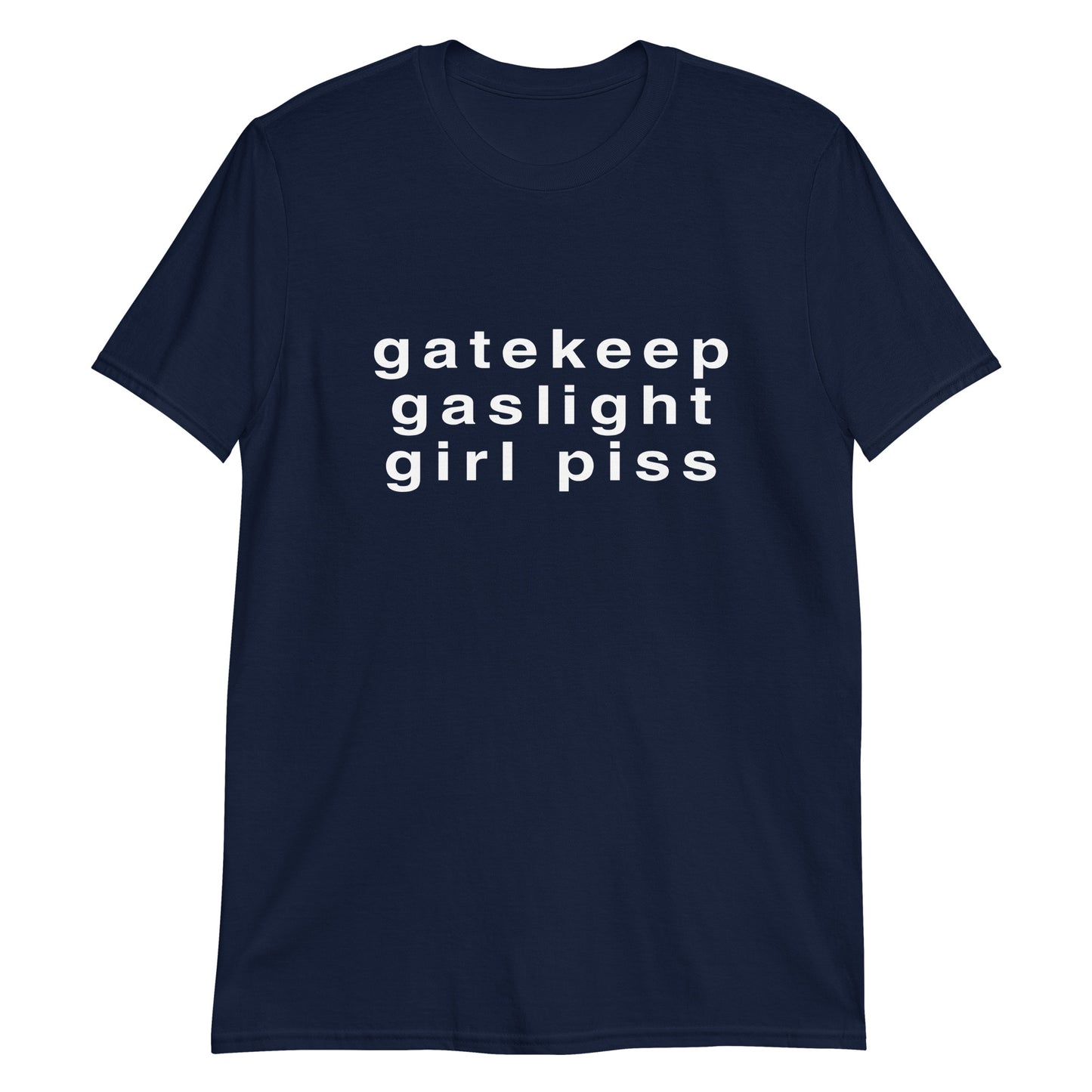 Gaslight, gatekeep, girlpiss.