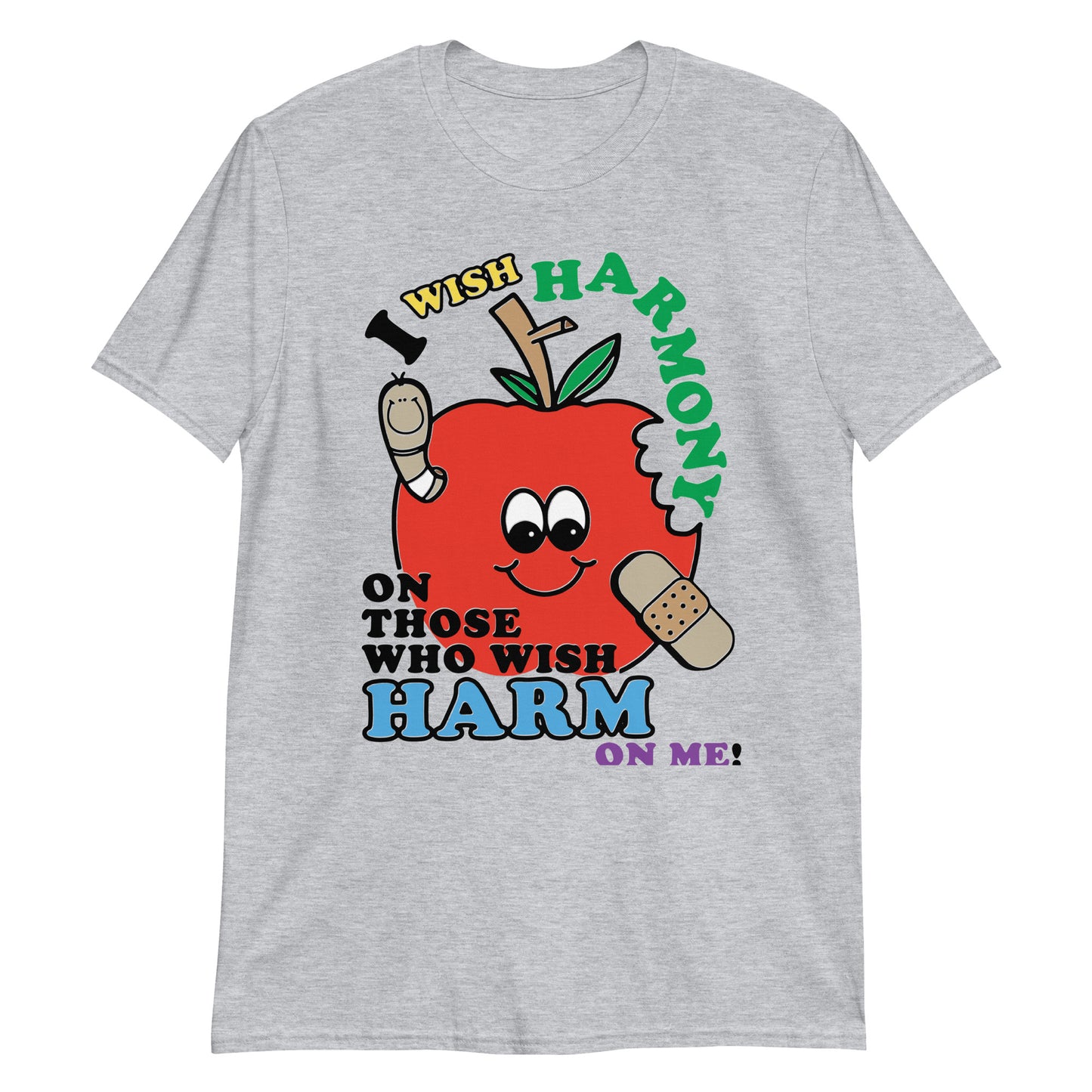 I wish harmony on those who wish harm on me!