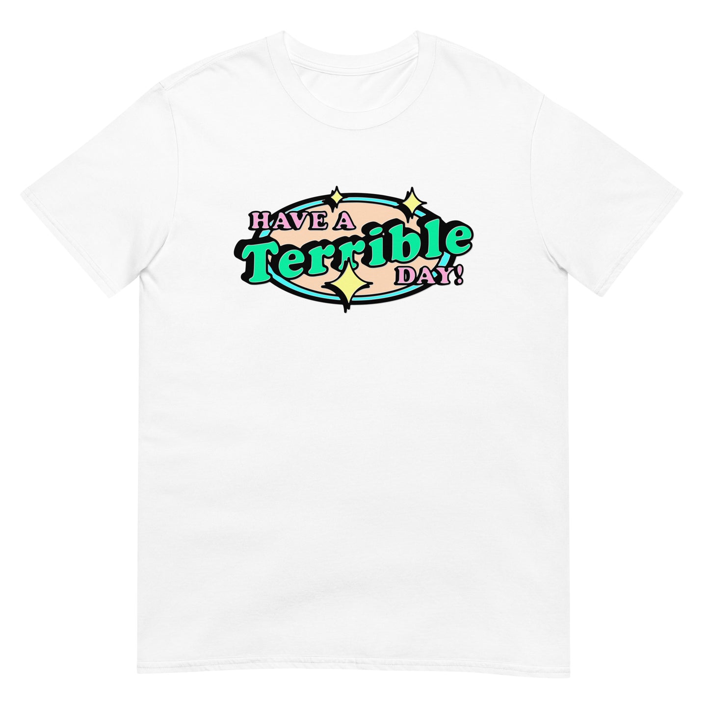 Have a terrible day.