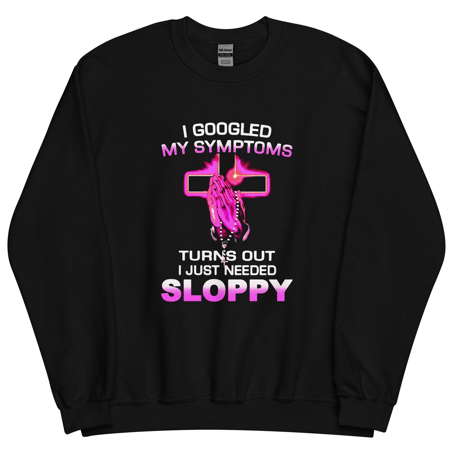 I Googled My Symptoms Crewneck.