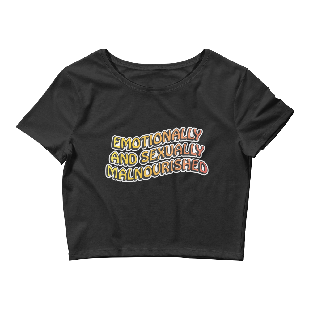 Emotionally And Sexually Malnourished Baby Tee.