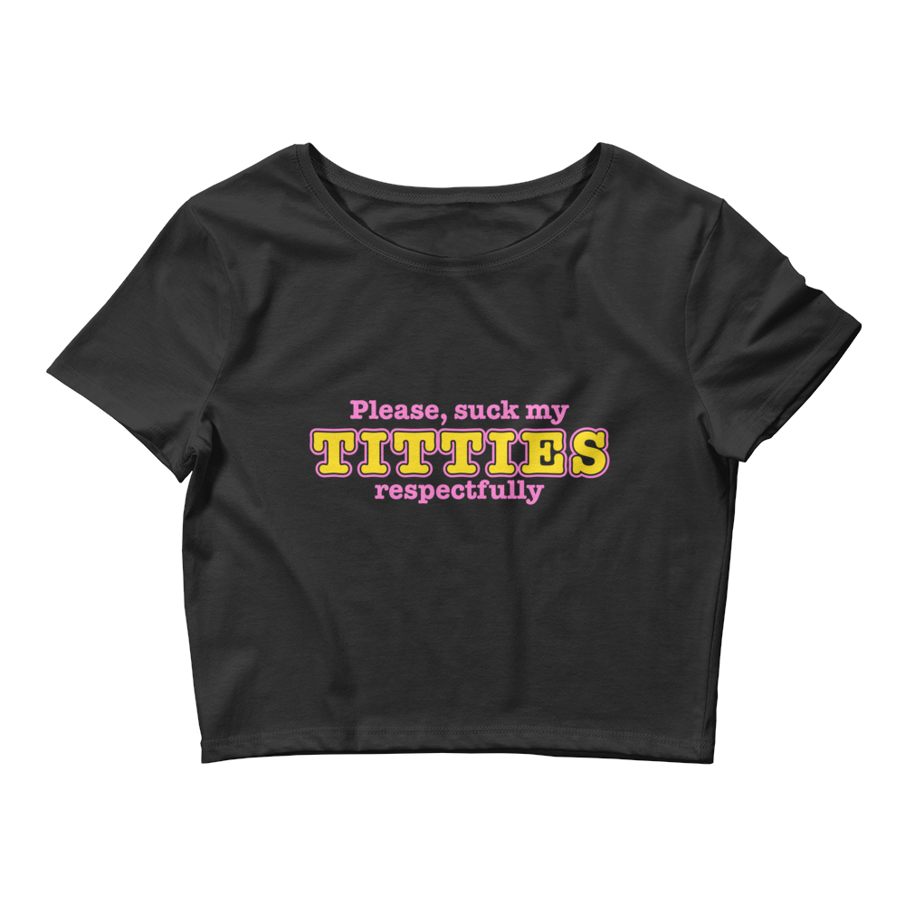 Please Suck My Titties (Respectfully) Baby Tee.