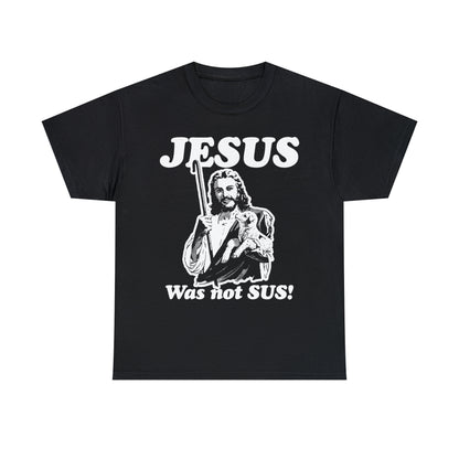 Jesus Was Not Sus.