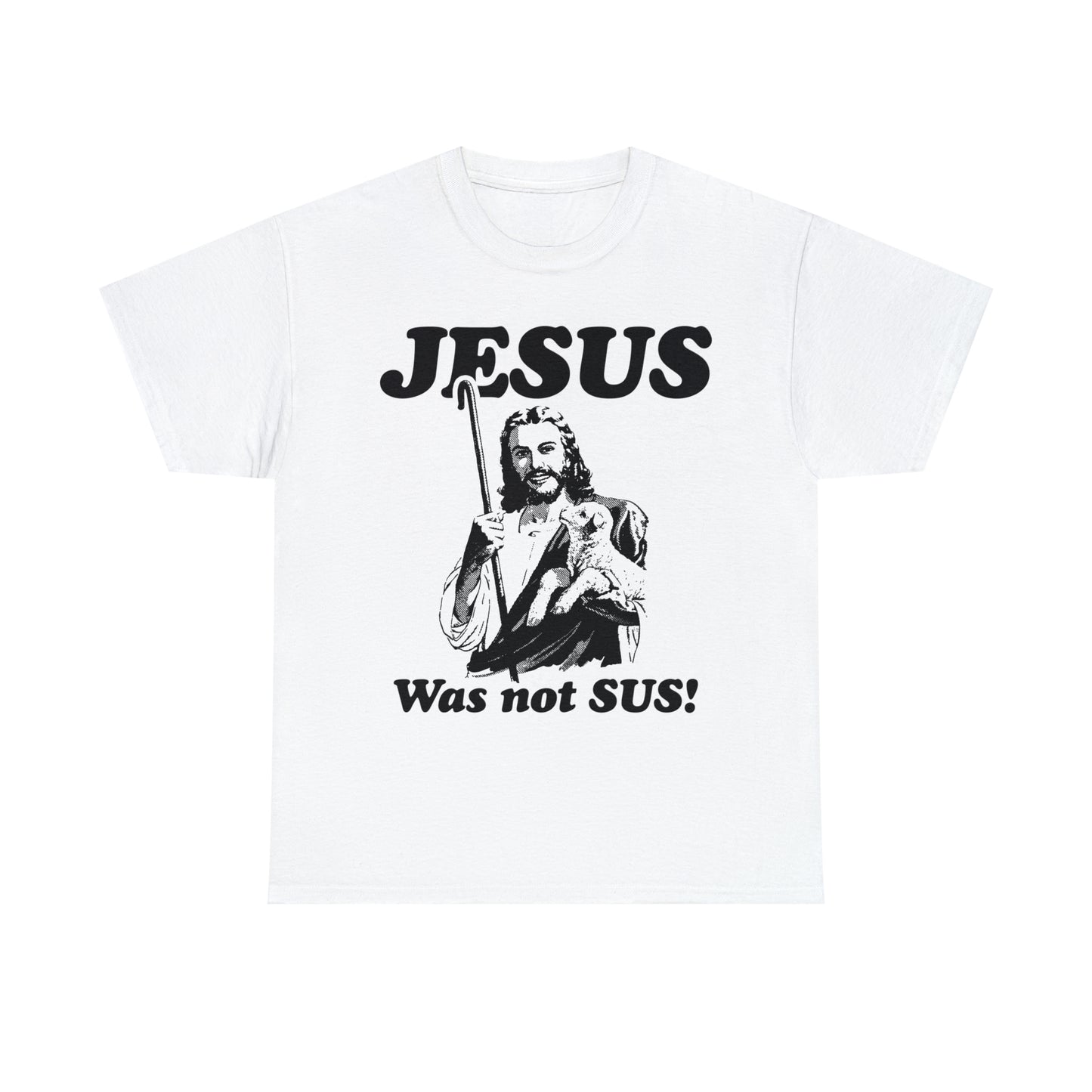 Jesus Was Not Sus.