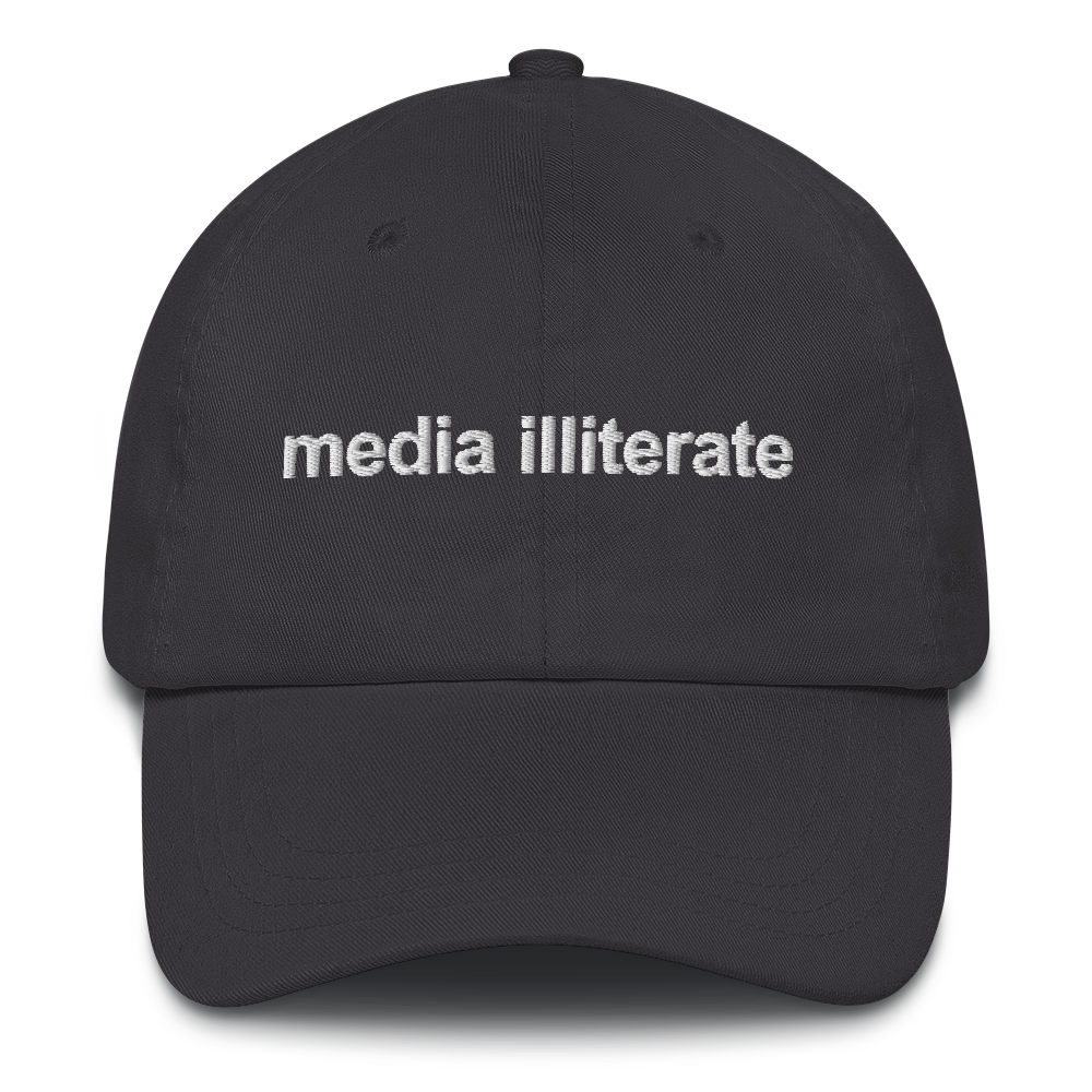 Media Illiterate Dad Hat.