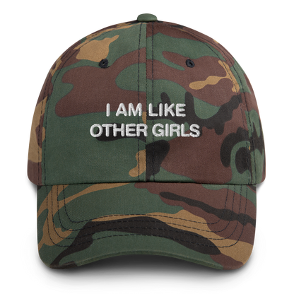 I Am Like Other Girls Dad Hat.