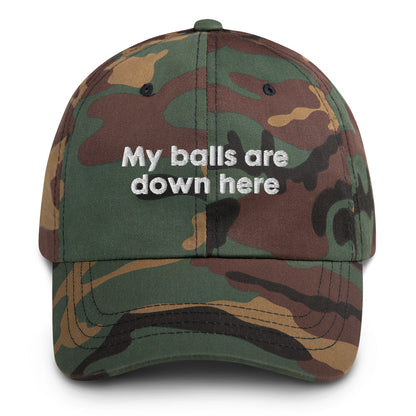 My Balls Are Down Here Dad Hat.