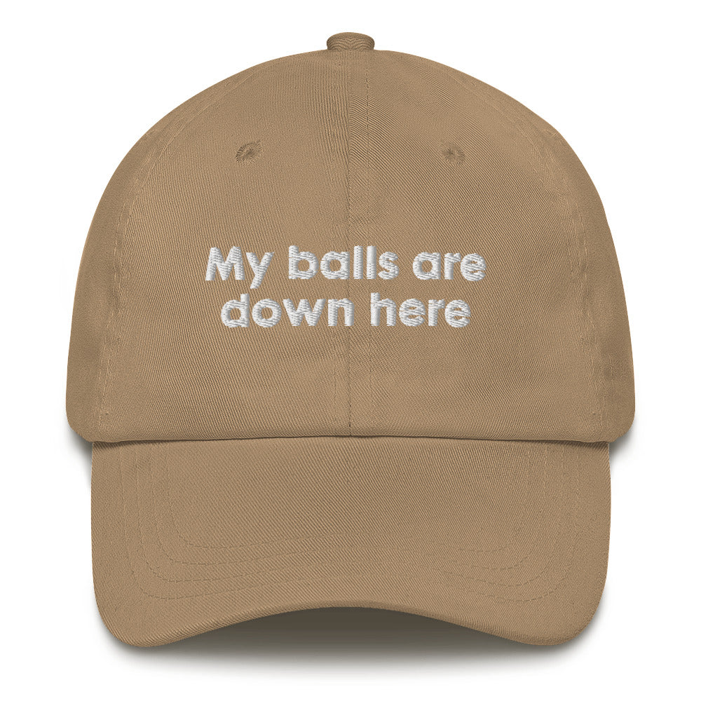 My Balls Are Down Here Dad Hat.