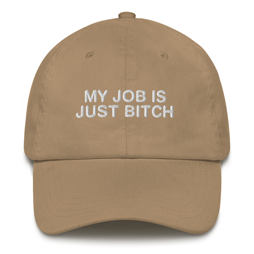 My Job Is Just Bitch Hat.