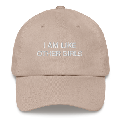 I Am Like Other Girls Dad Hat.